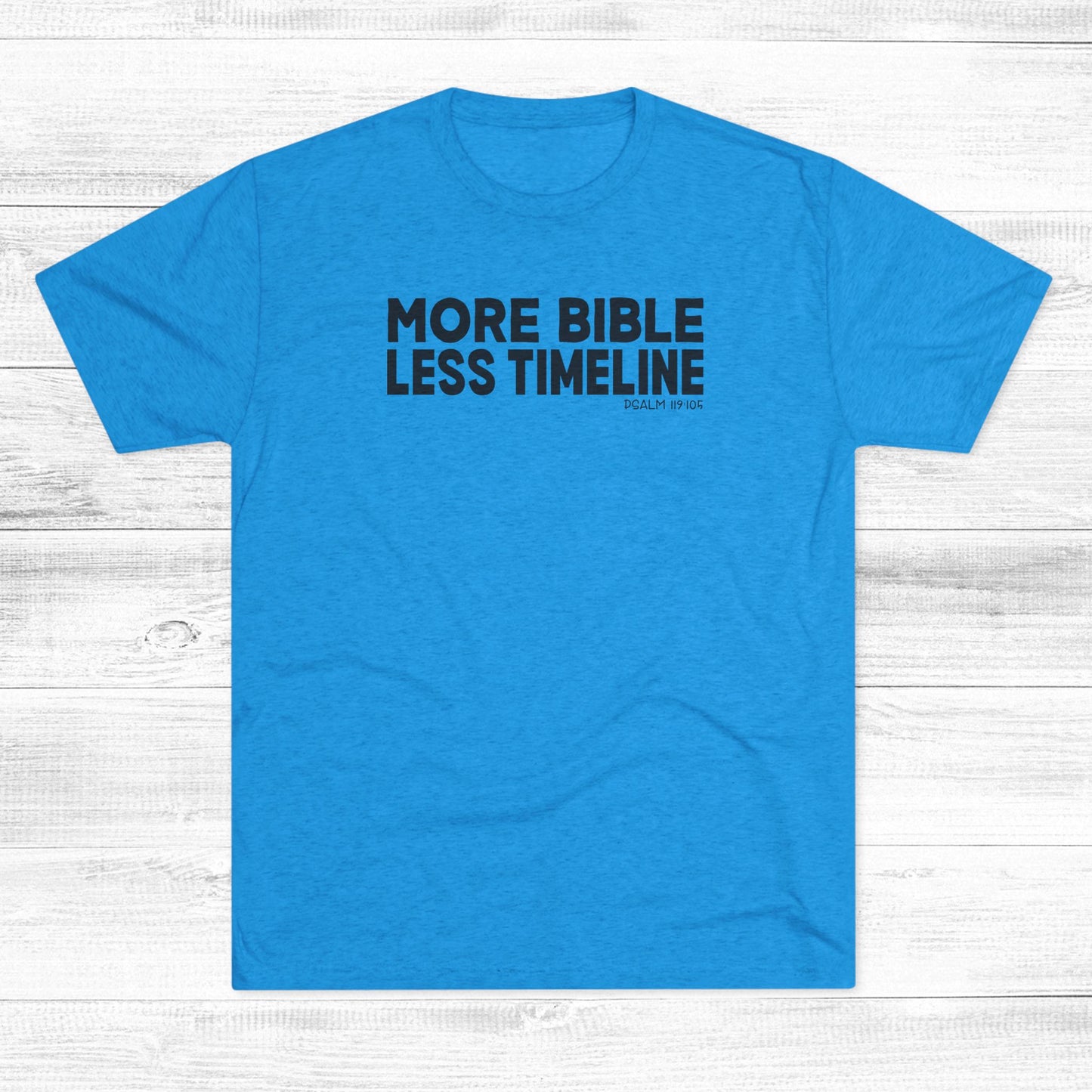 More Bible, Less Timeline Unisex Tri-Blend Crew Tee
