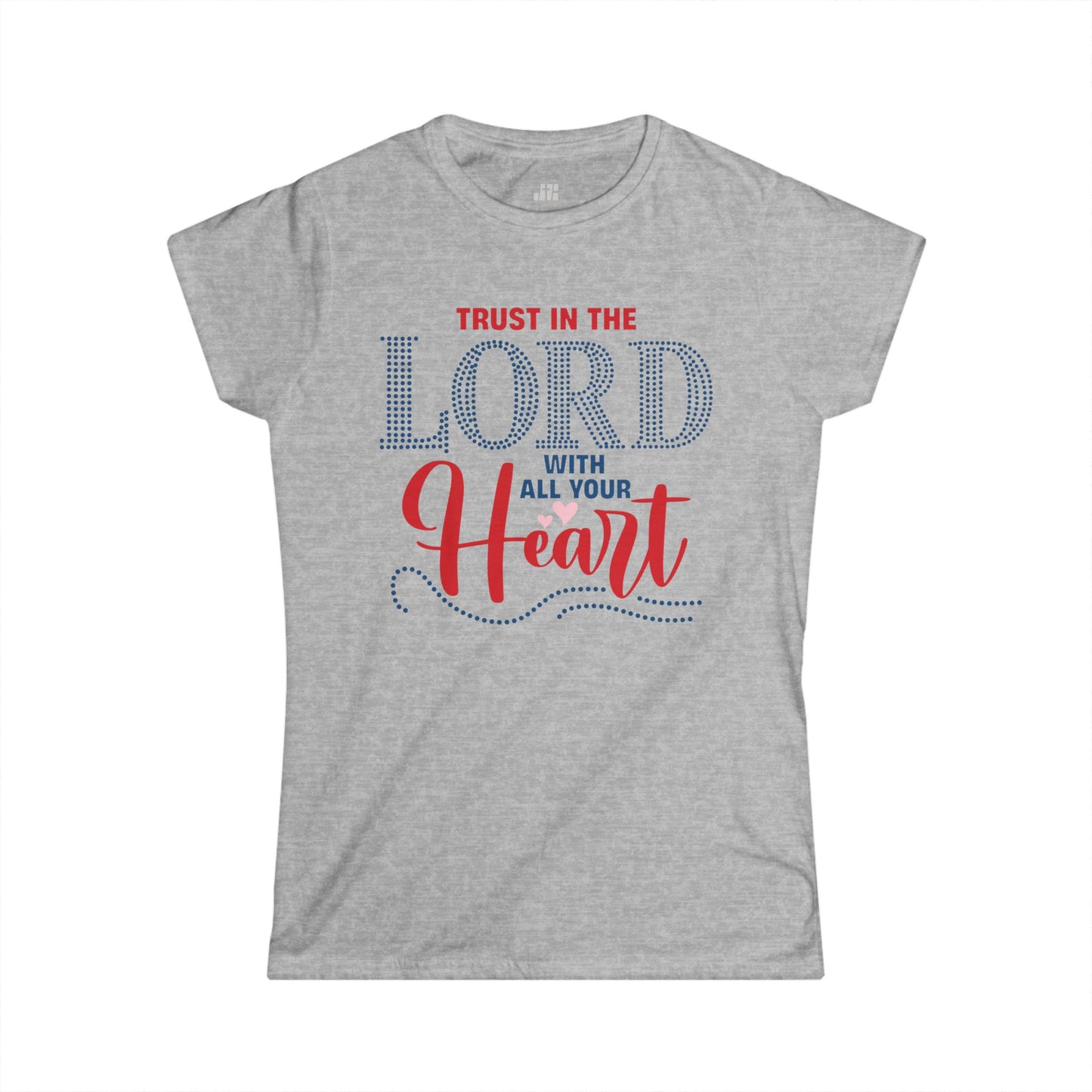 Christian Women's Trust In The Lord With All Your Heart Softstyle T-shirt
