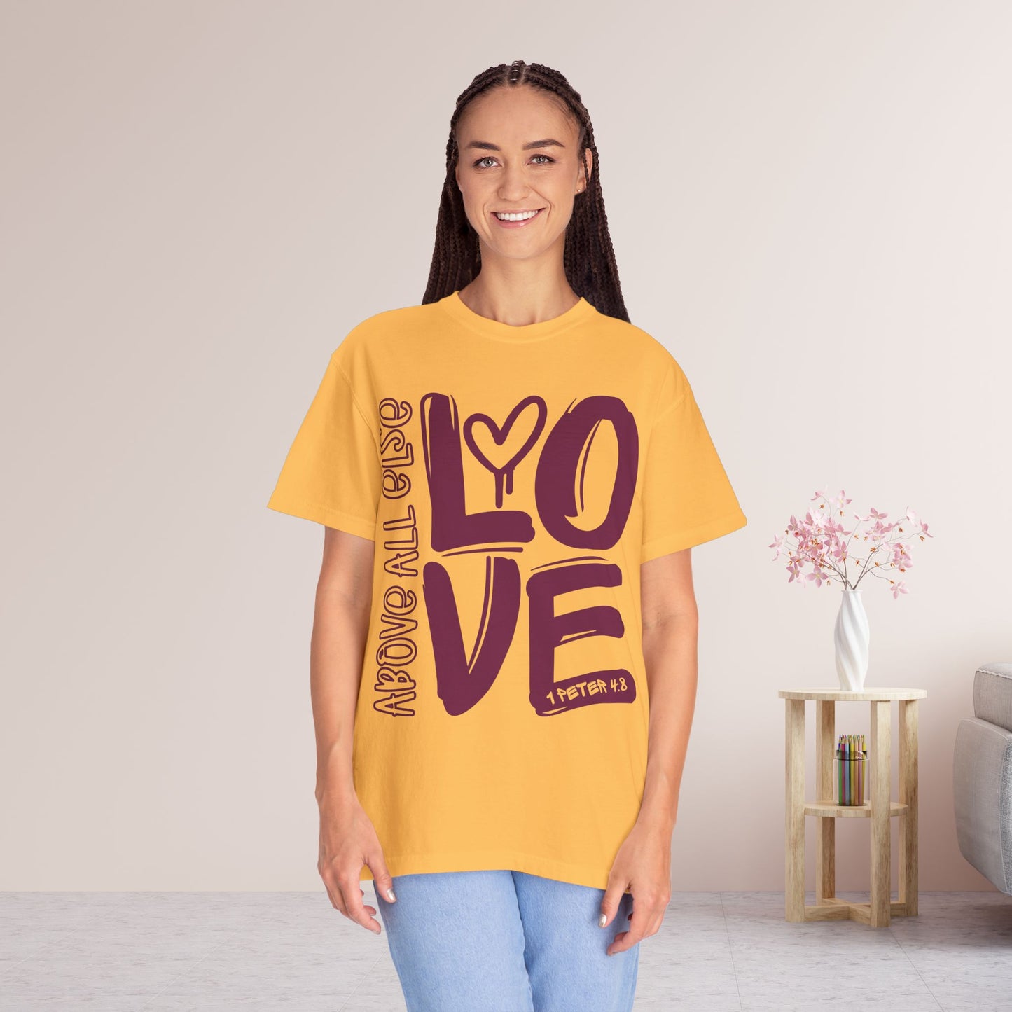 Above All Else Love Comfort Colors Shirt