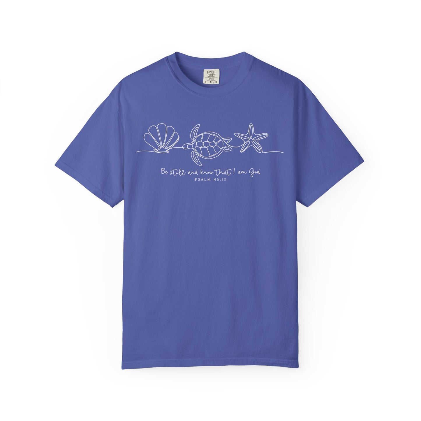 Be Still and Know That I Am God Comfort Colors Shirt