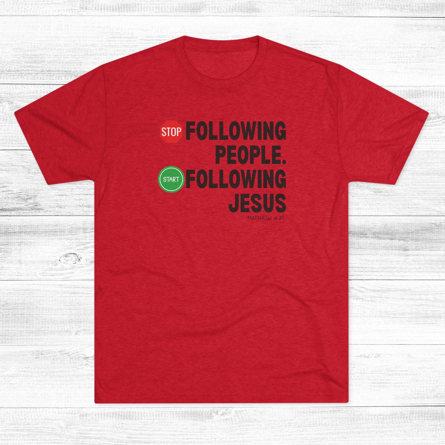 Stop Following People. Start Following Jesus Unisex Tri-Blend Crew Tee