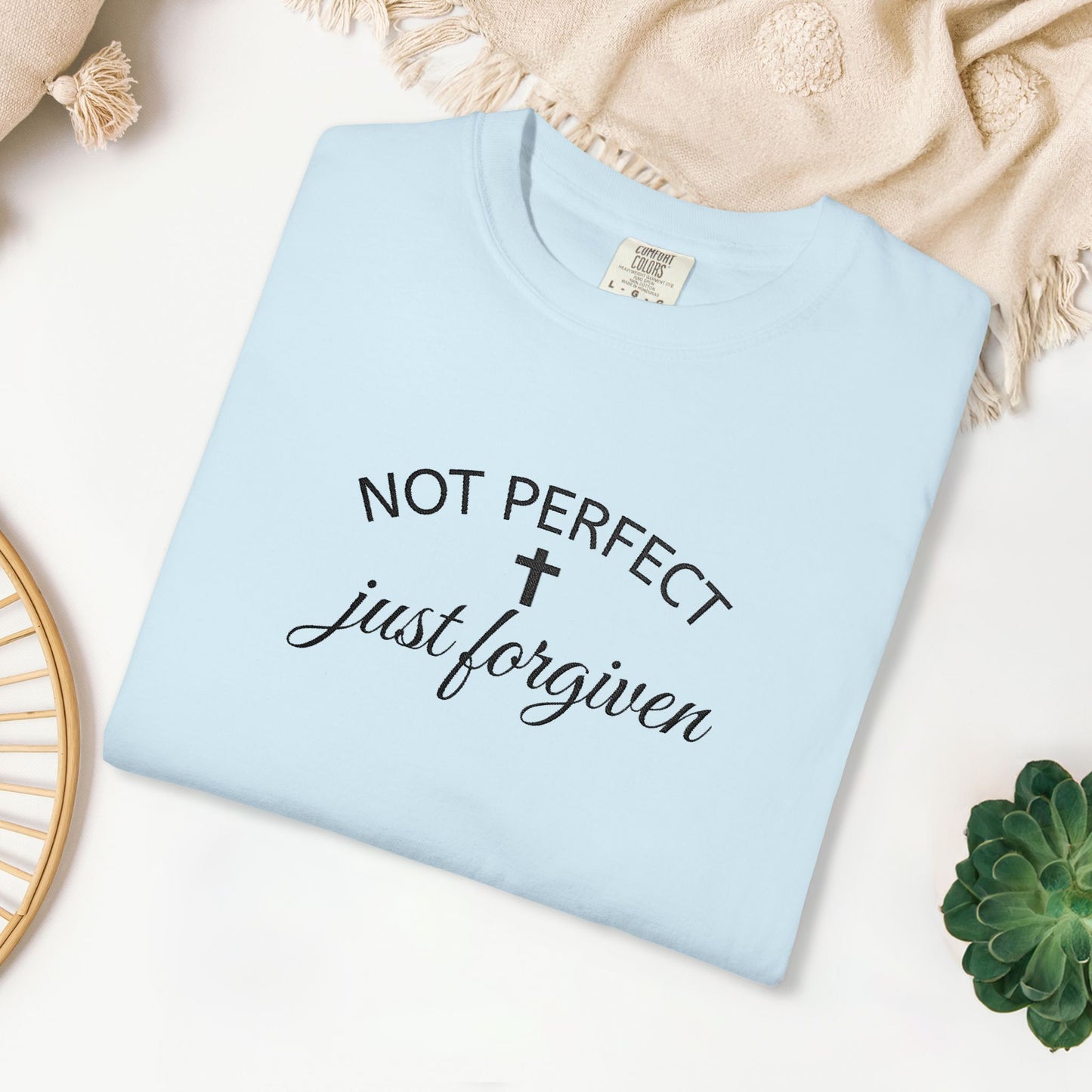 Embroidered Not Perfect just Forgiven Comfort Colors Shirt