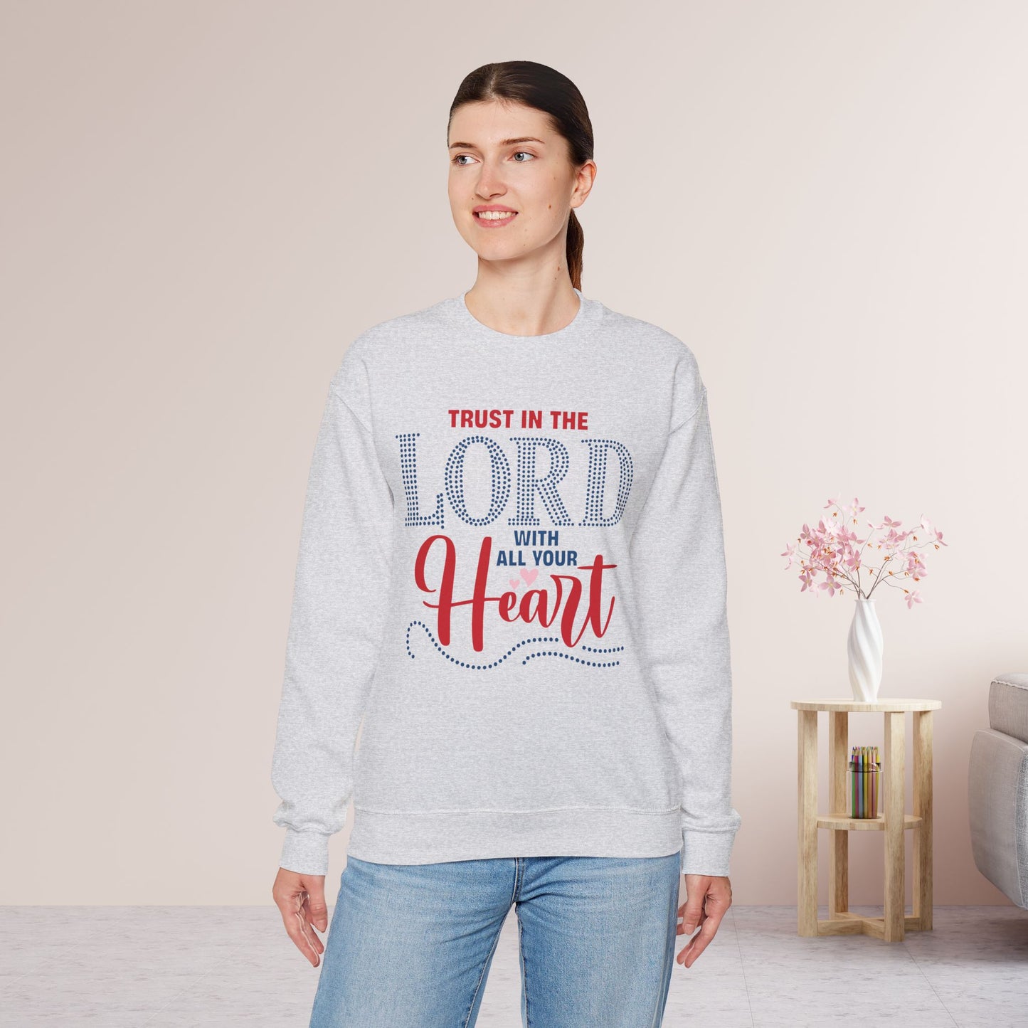 Trust In The Lord With All Your Heart Sweatshirt - Christian Mom Sweatshirt
