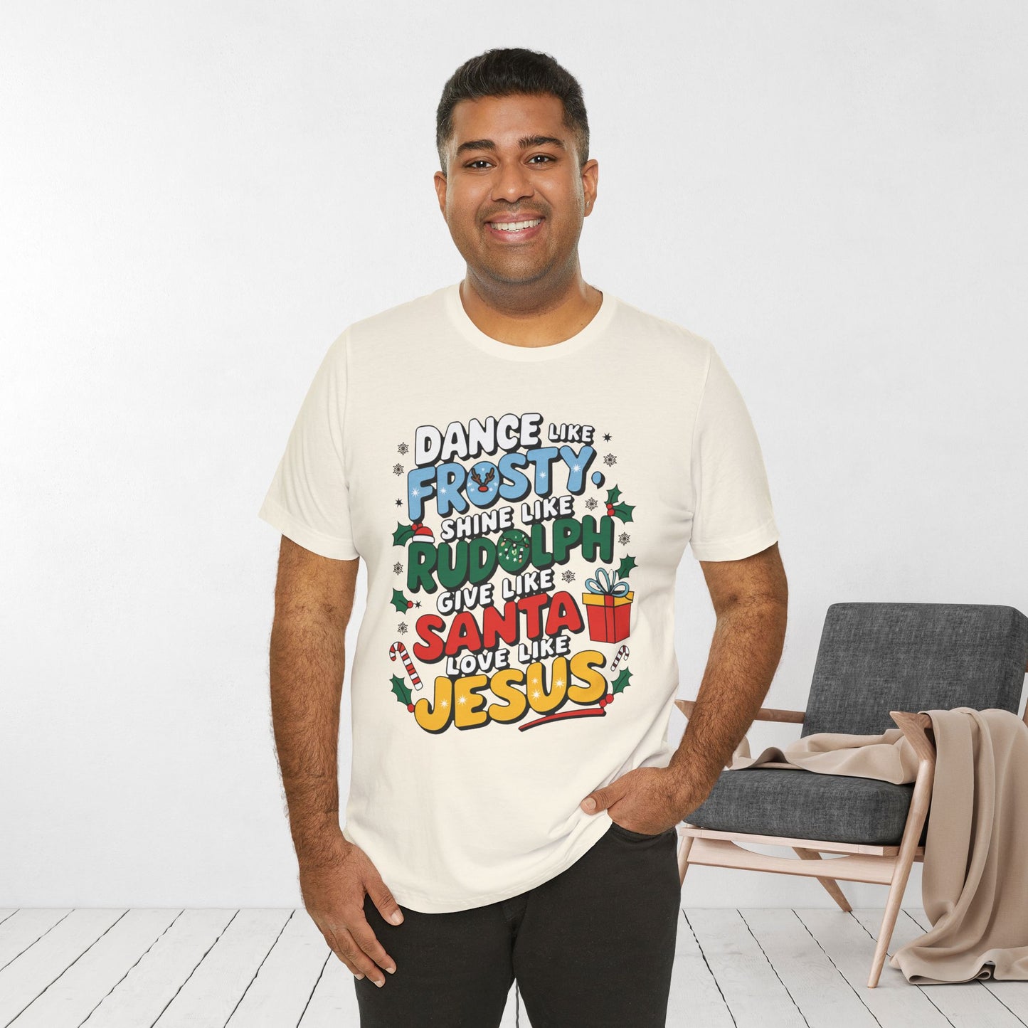 Dance Like Frosty, Shine Like Rudolph, Give Like Santa, Love Like Jesus Soft Cotton Tee - Christmas Christian Shirt