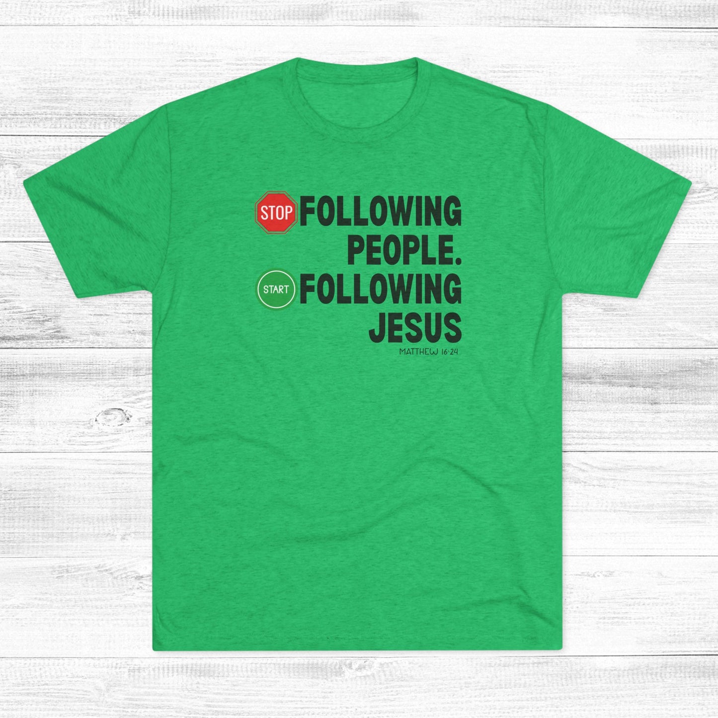 Stop Following People. Start Following Jesus Unisex Tri-Blend Crew Tee
