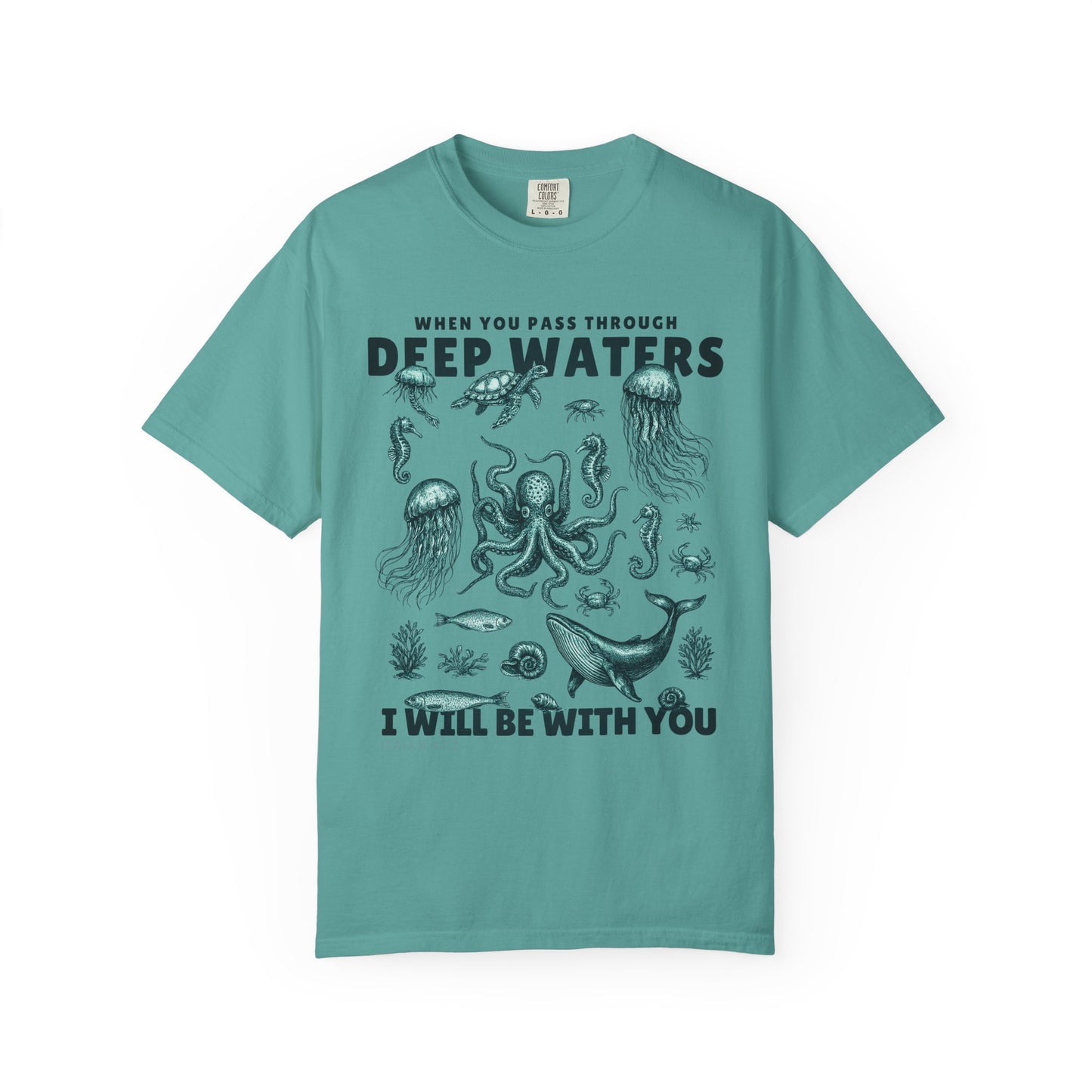 When You Pass Through Deep Waters I Will Be With You Comfort Colors Shirt