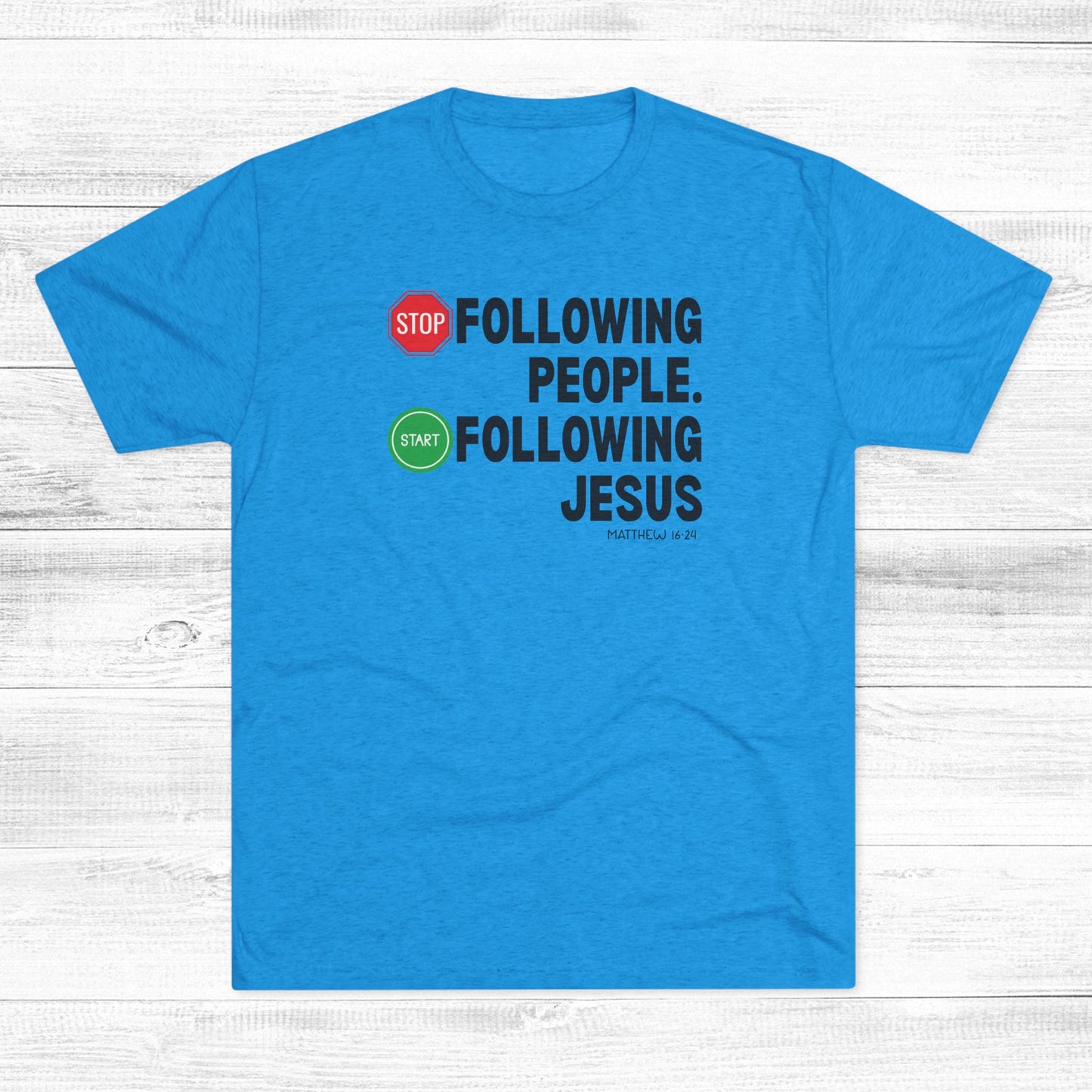 Stop Following People. Start Following Jesus Unisex Tri-Blend Crew Tee