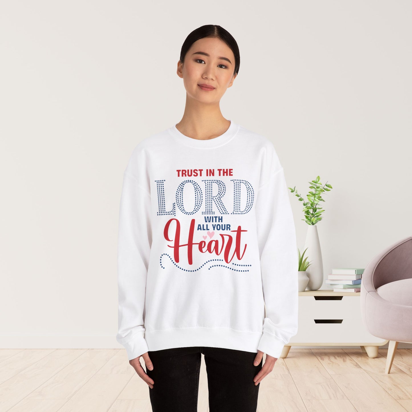 Trust In The Lord With All Your Heart Sweatshirt - Christian Mom Sweatshirt