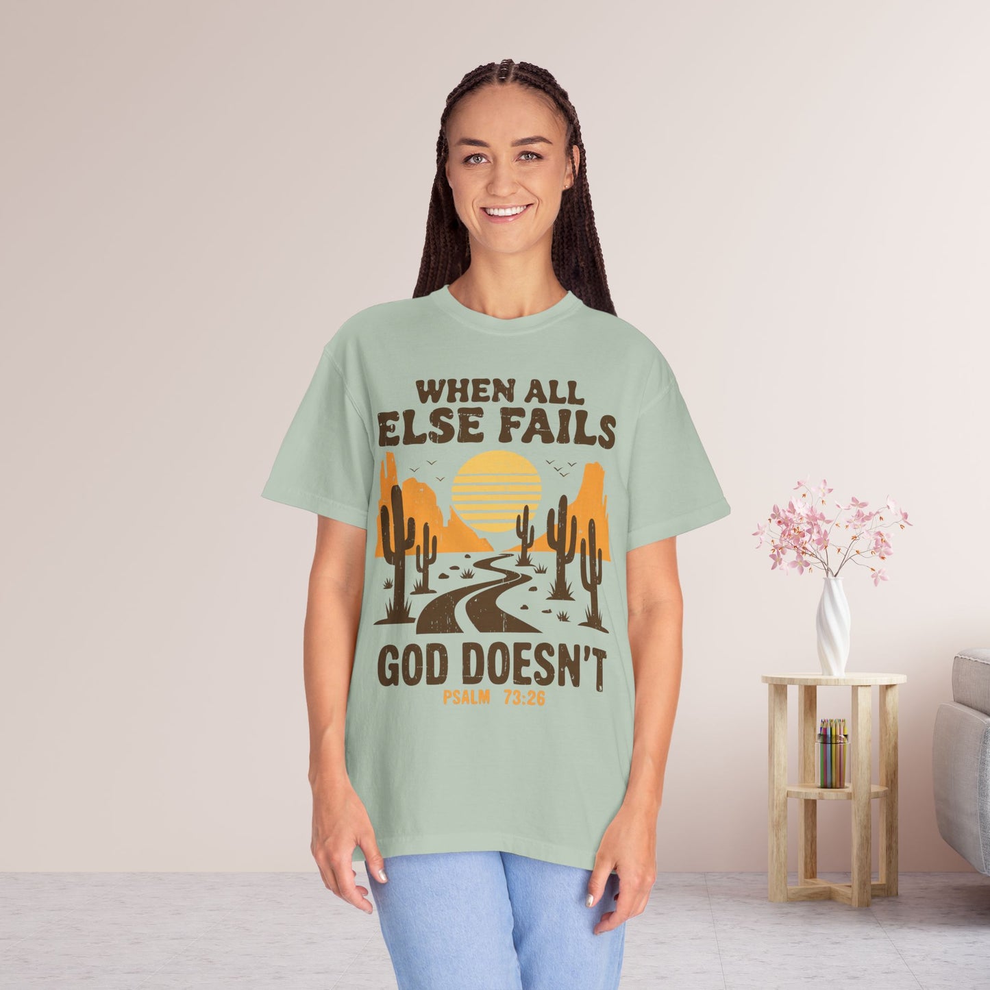 When All Else Fails God Doesn't Comfort Colors Shirt