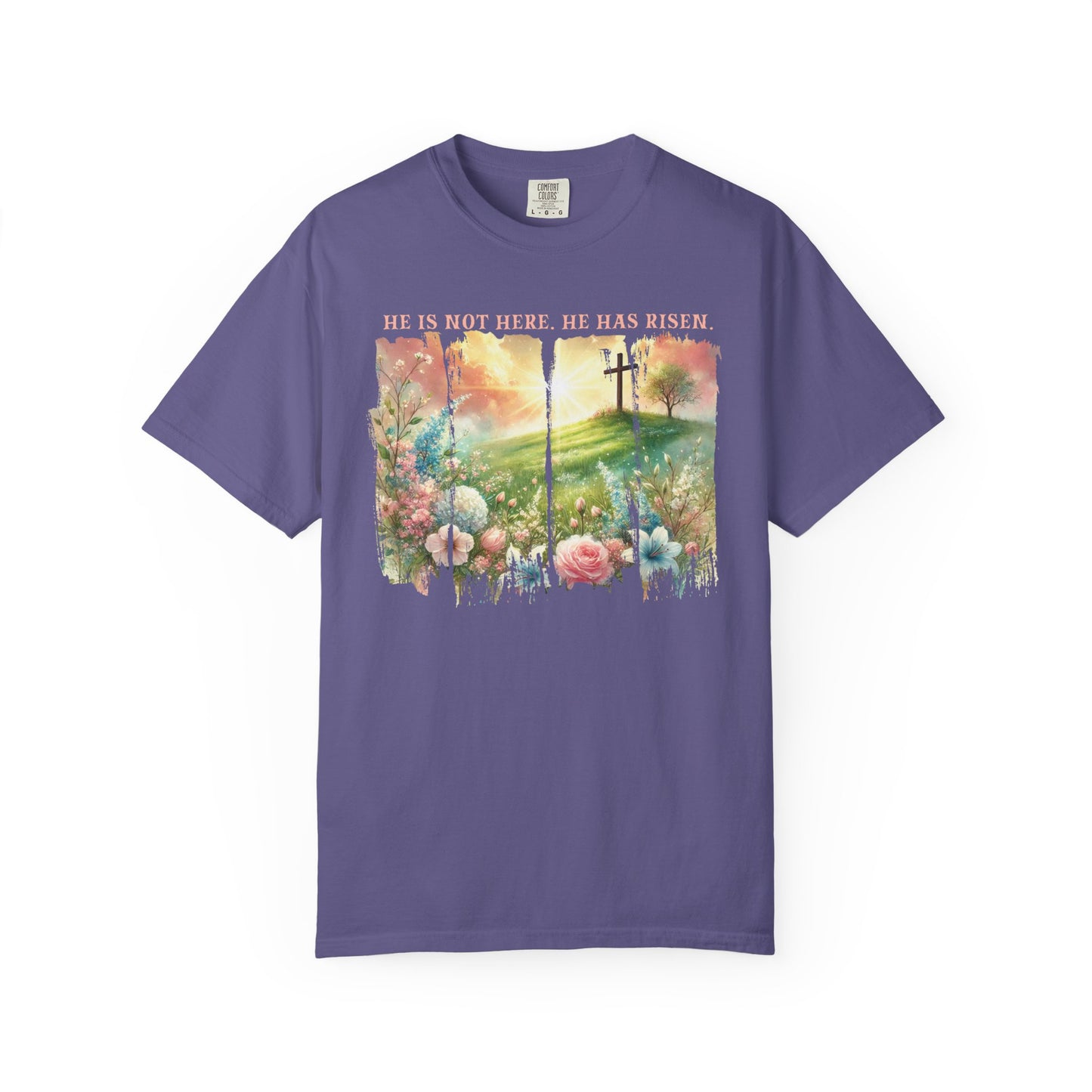 He Has Risen Comfort Colors Shirt