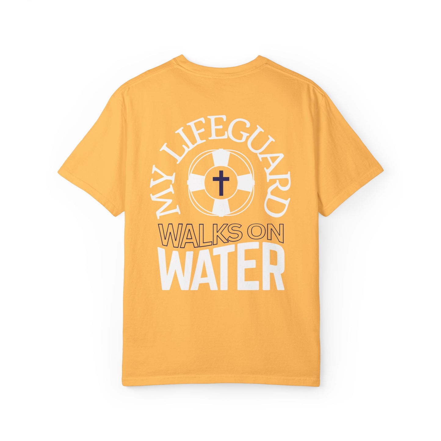 My Lifeguard Walks On Water Comfort Colors Shirt