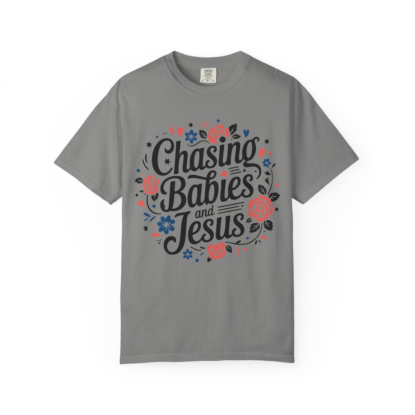 Chasing Babies and Jesus Comfort Colors Shirt