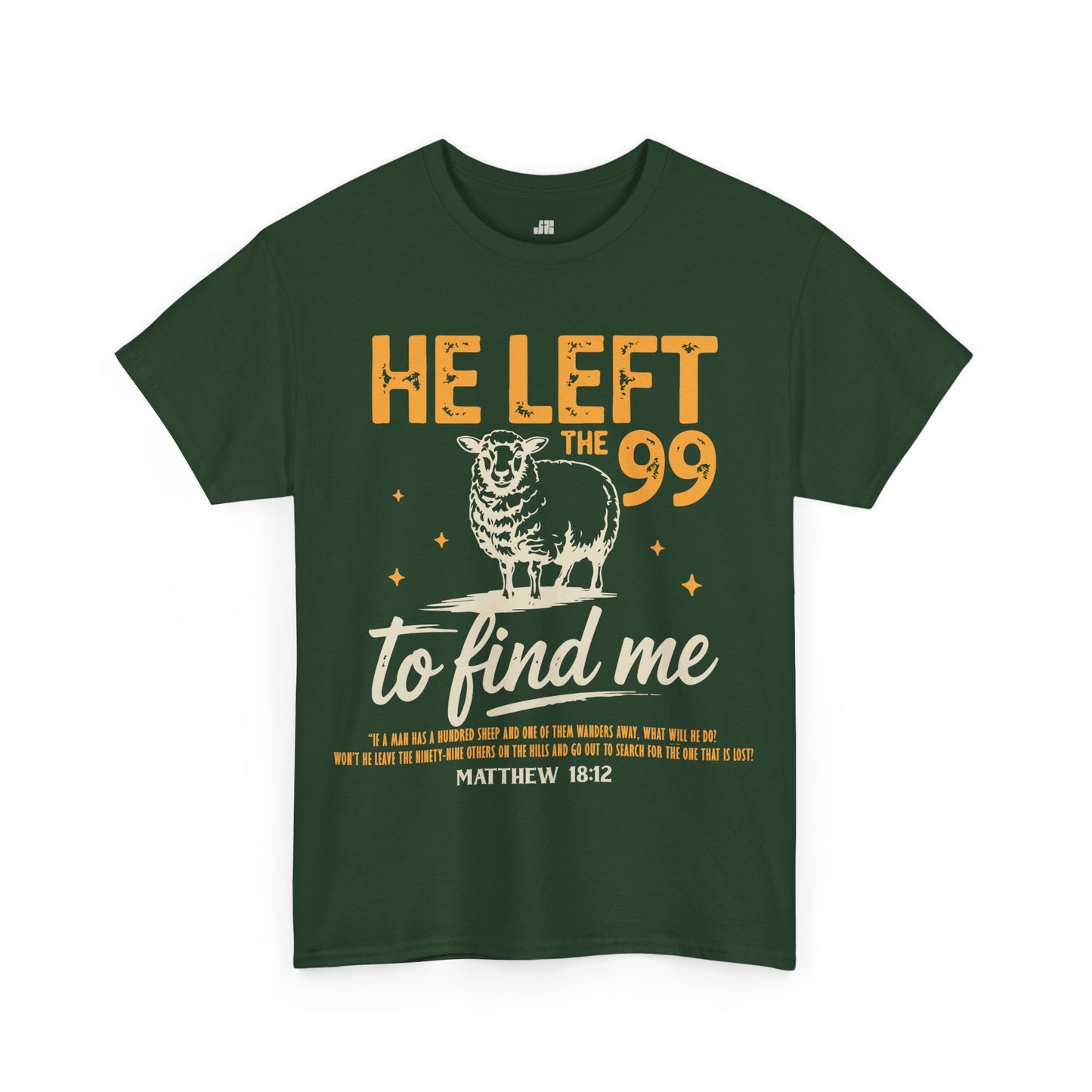 He Left the 99 to Find Me Heavy Cotton Tee - Matthew 18:12