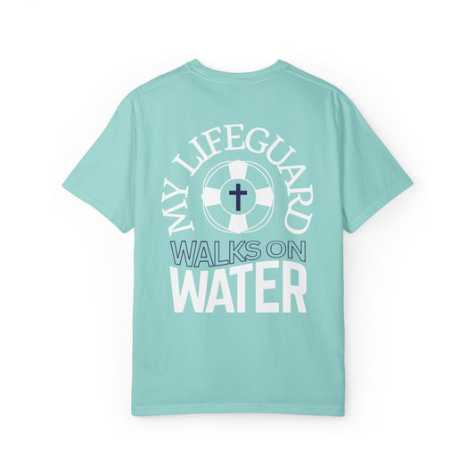 My Lifeguard Walks On Water Comfort Colors Shirt