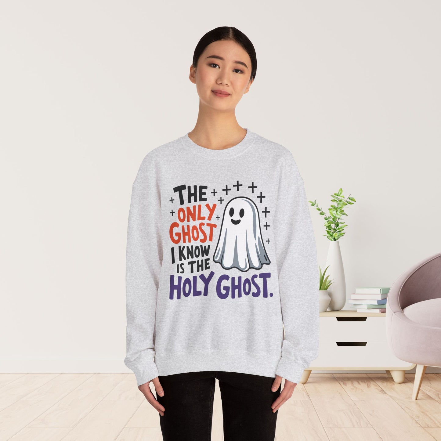 The Only Ghost I Know Is The Holy Ghost Sweatshirt