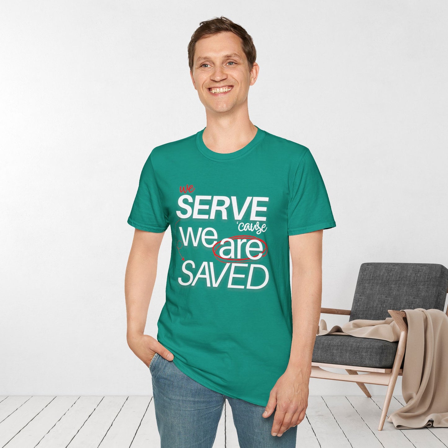 We Serve 'Cause We Are Saved Softstyle T-shirt - Trendy Christian Tee