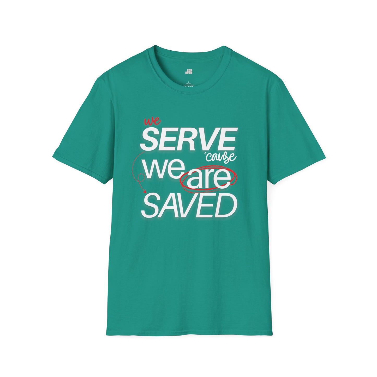 We Serve 'Cause We Are Saved Softstyle T-shirt - Trendy Christian Tee