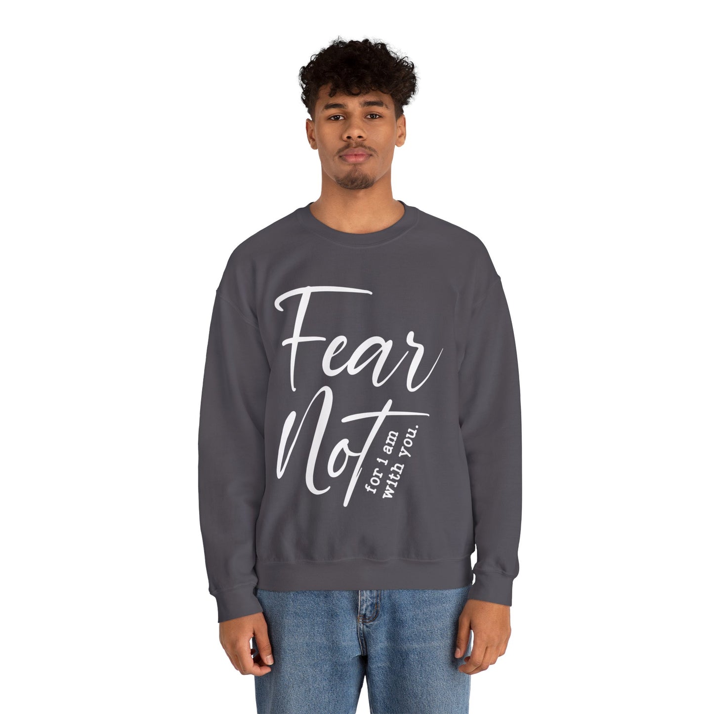 Fear Not For I Am With You Sweatshirt - Christian Crewneck Pullover