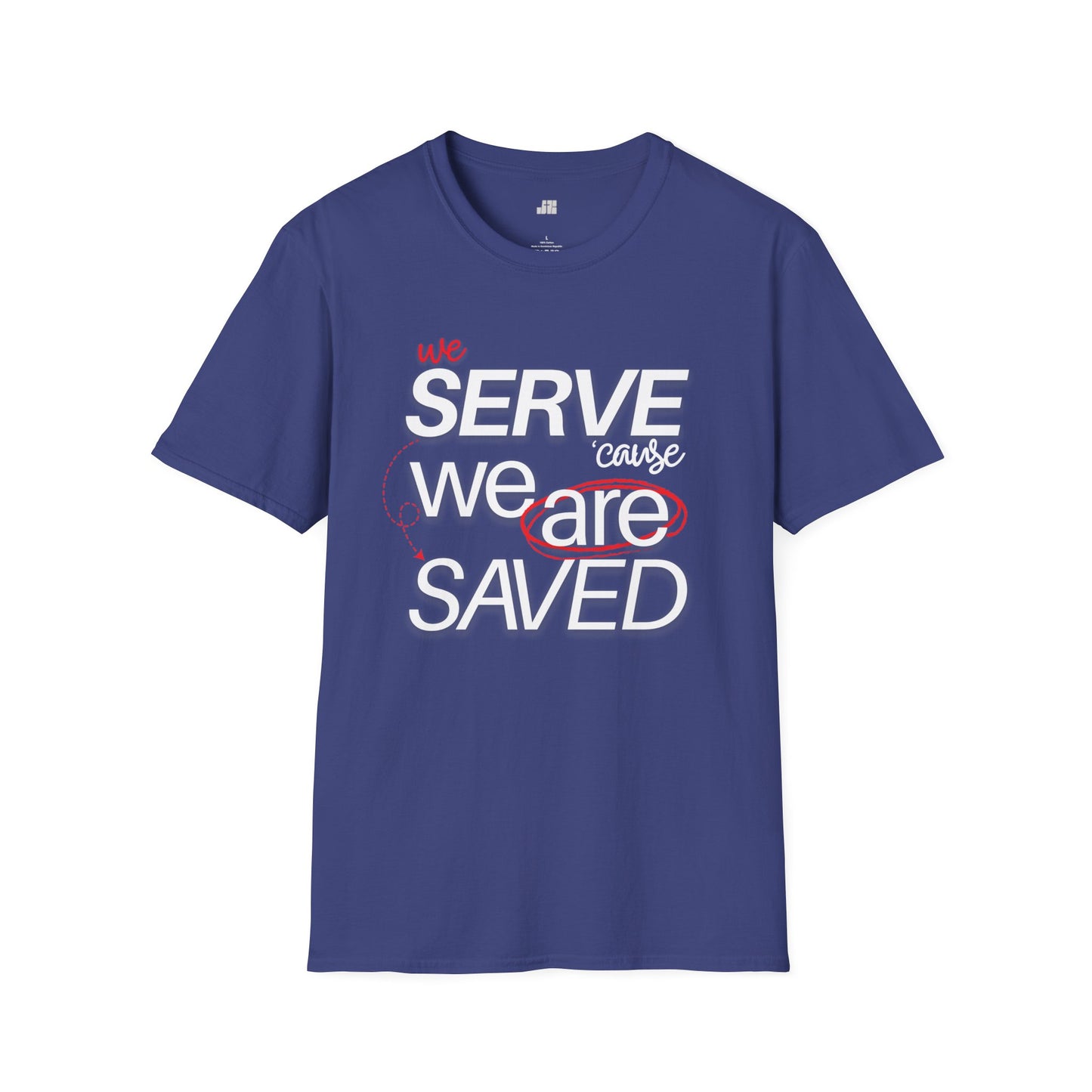 We Serve 'Cause We Are Saved Softstyle T-shirt - Trendy Christian Tee