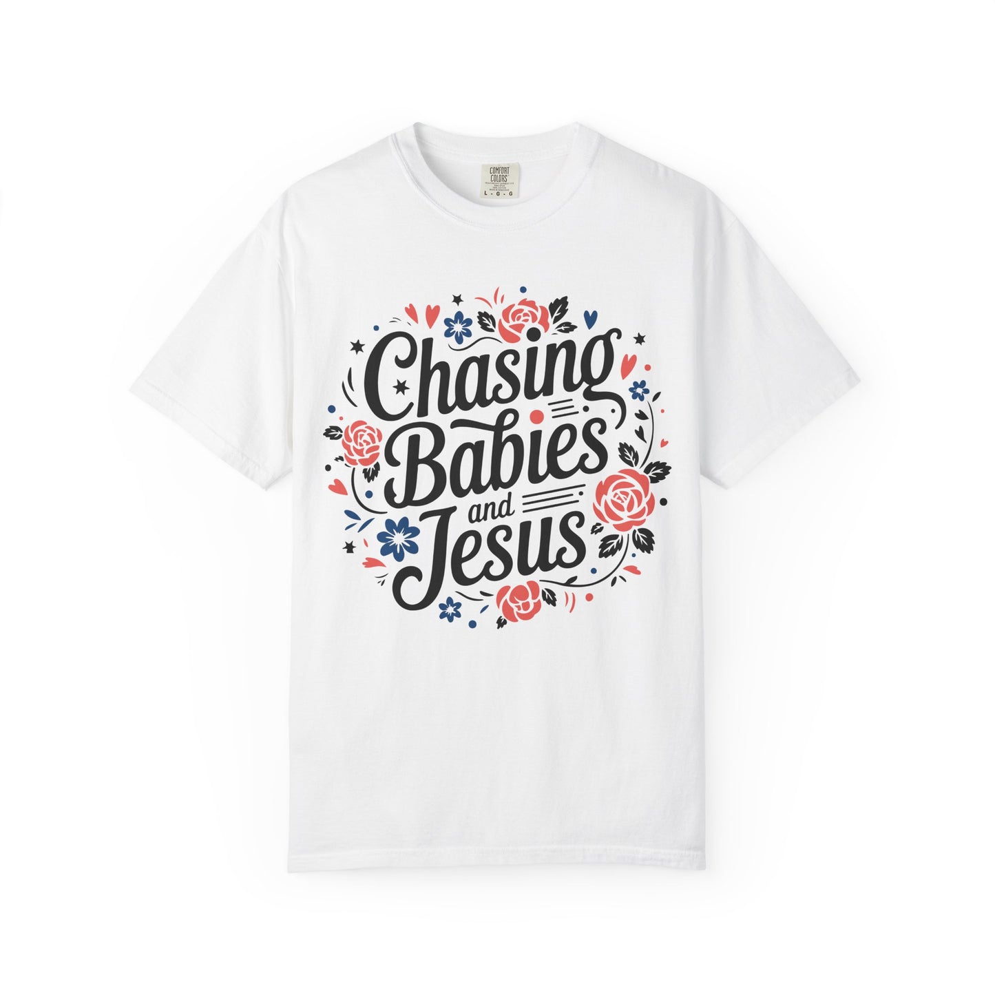 Chasing Babies and Jesus Comfort Colors Shirt