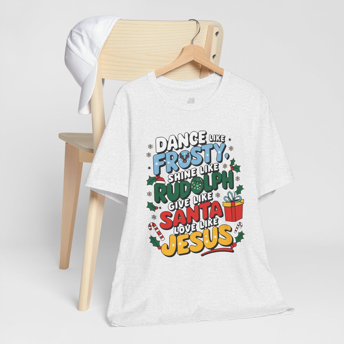 Dance Like Frosty, Shine Like Rudolph, Give Like Santa, Love Like Jesus Soft Cotton Tee - Christmas Christian Shirt