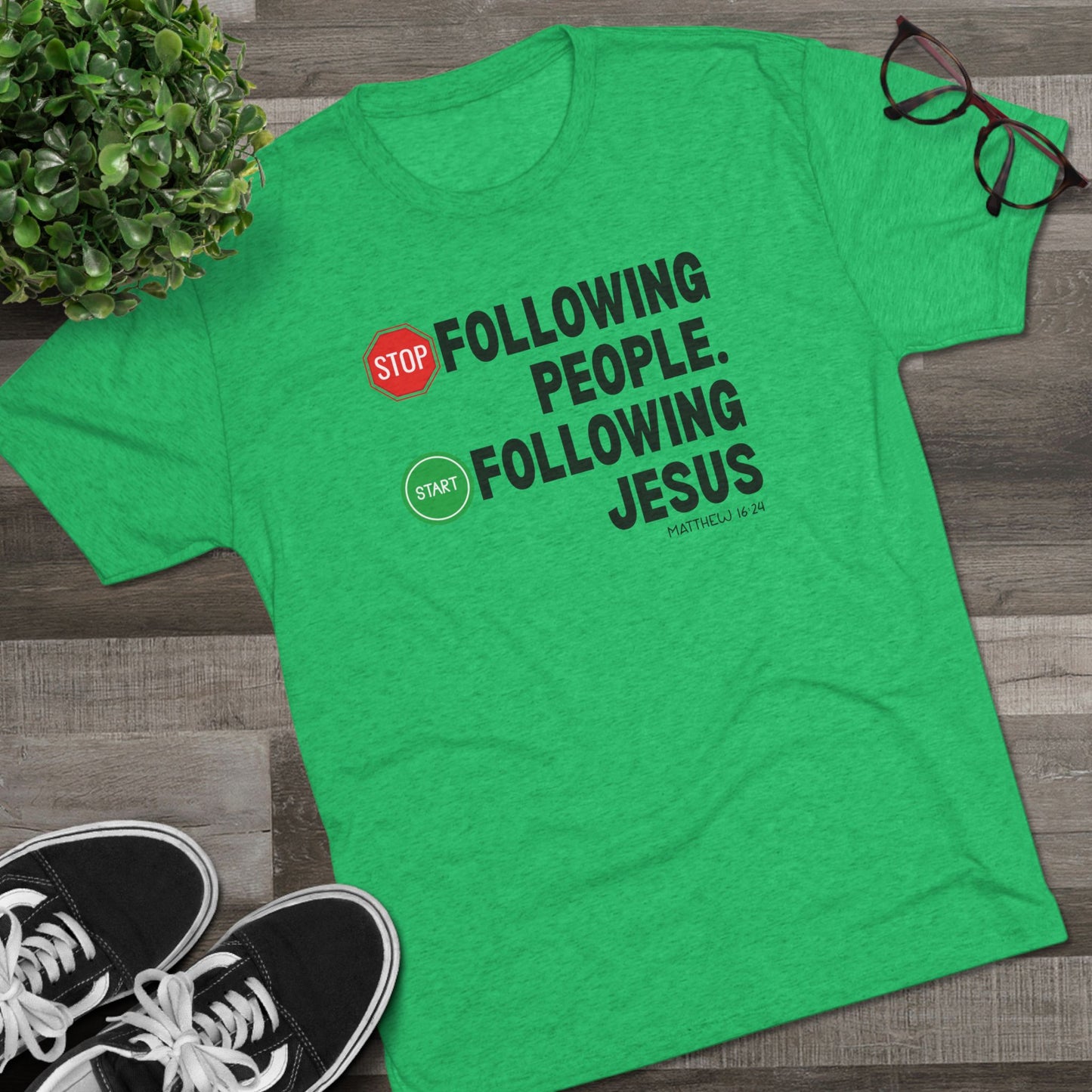 Stop Following People. Start Following Jesus Unisex Tri-Blend Crew Tee