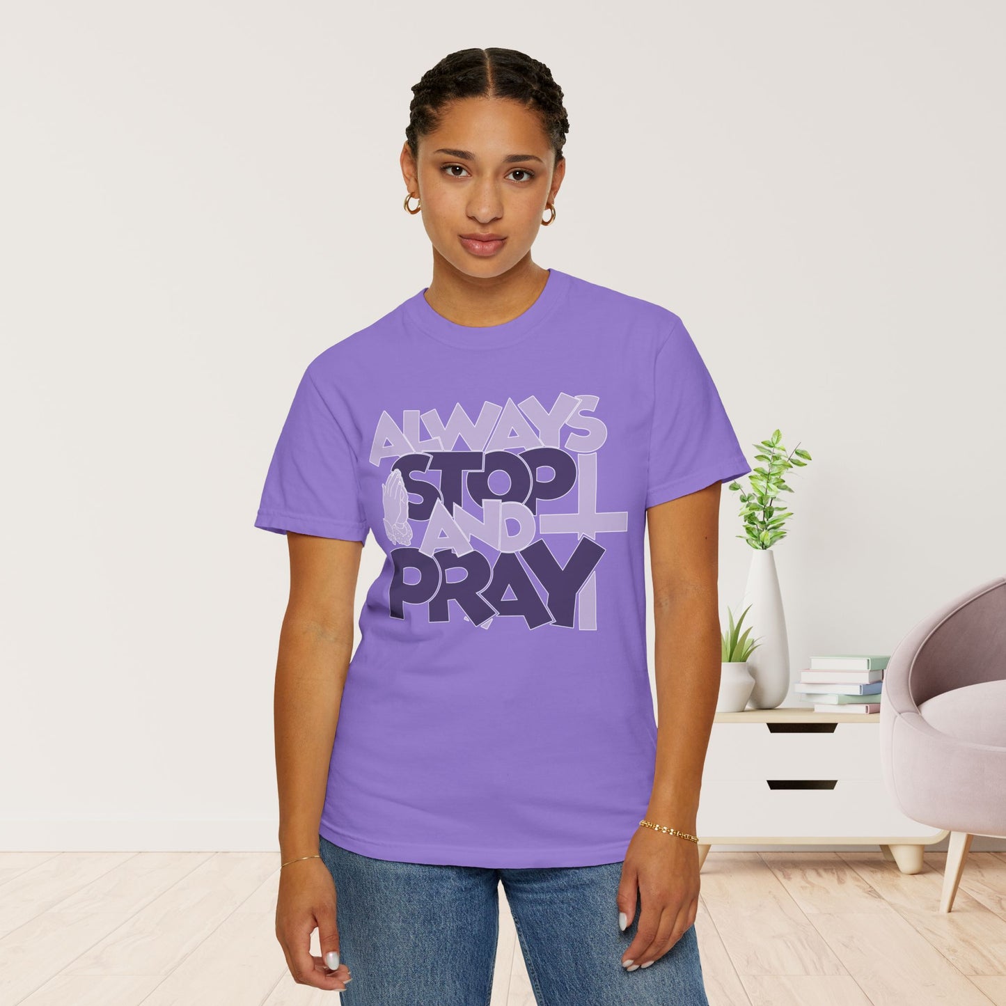 Always Stop And Pray Comfort Colors Shirt