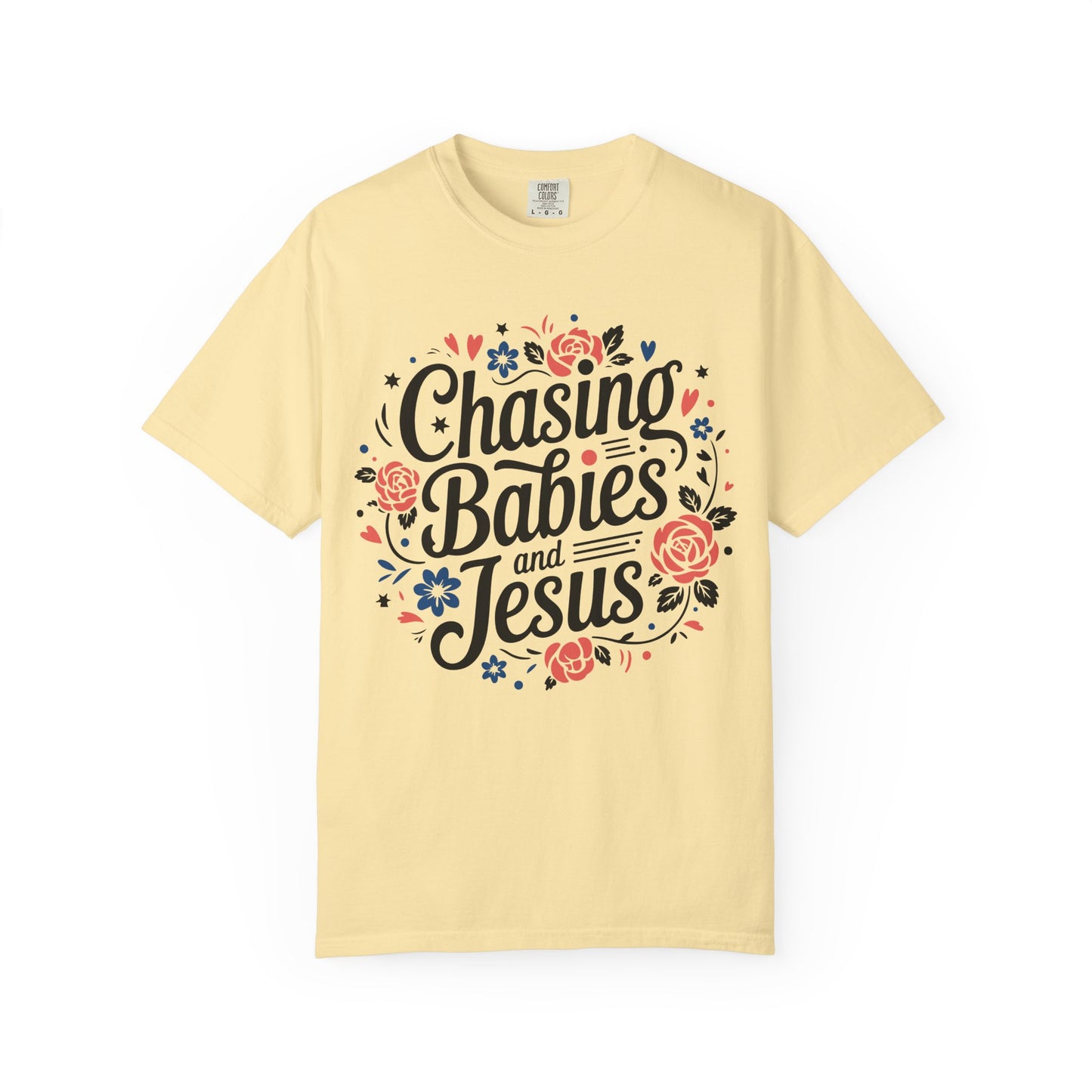 Chasing Babies and Jesus Comfort Colors Shirt