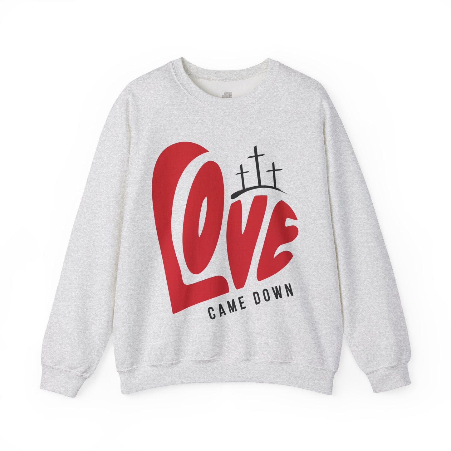 Love Came Down Sweatshirt