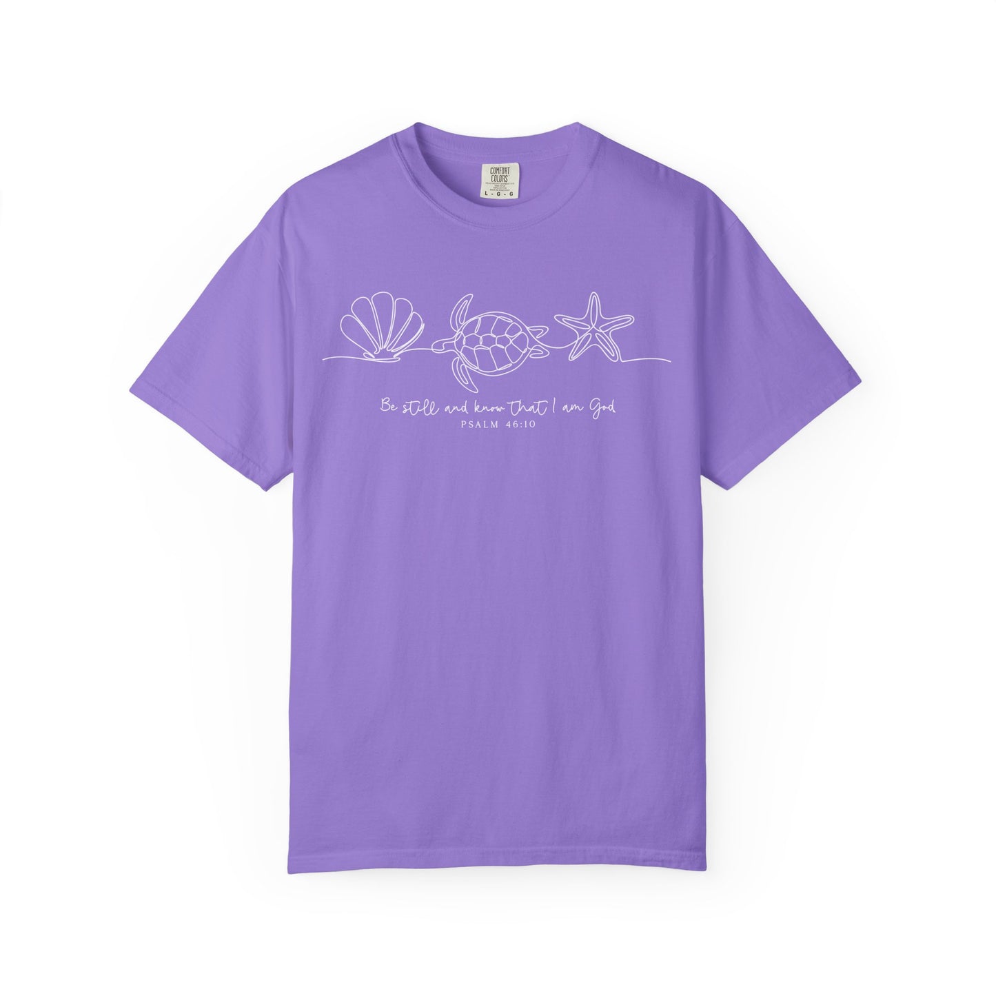 Be Still and Know That I Am God Comfort Colors Shirt