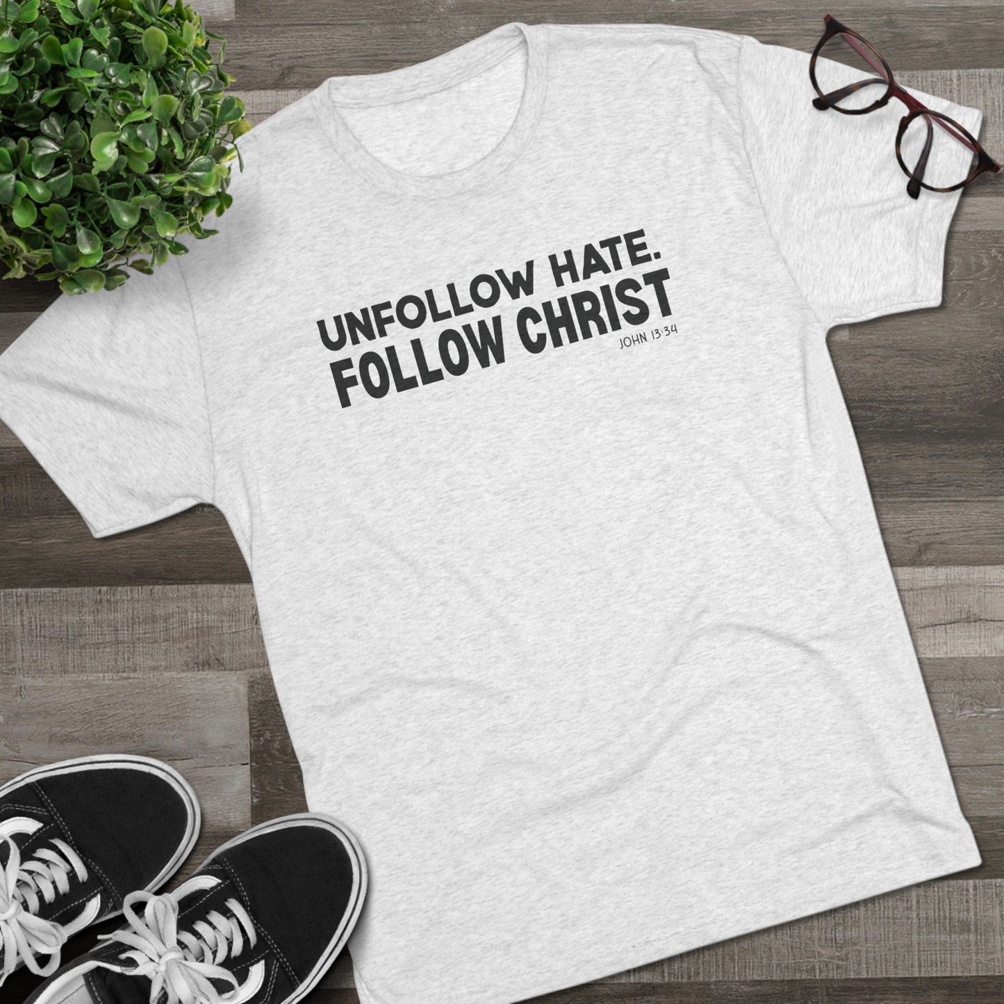 Unfollow Hate. Follow Christ Unisex Tri-Blend Crew Tee