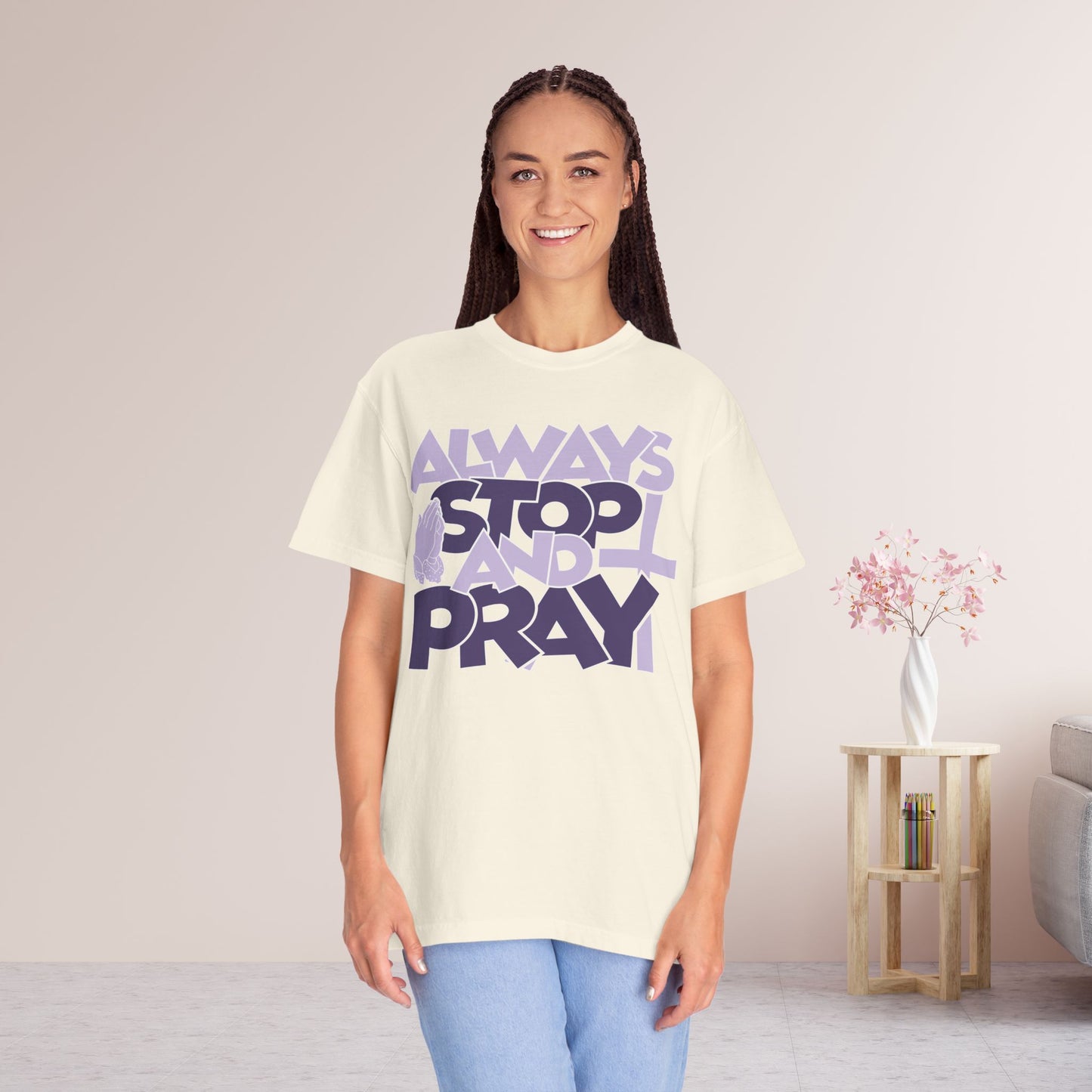 Always Stop And Pray Comfort Colors Shirt