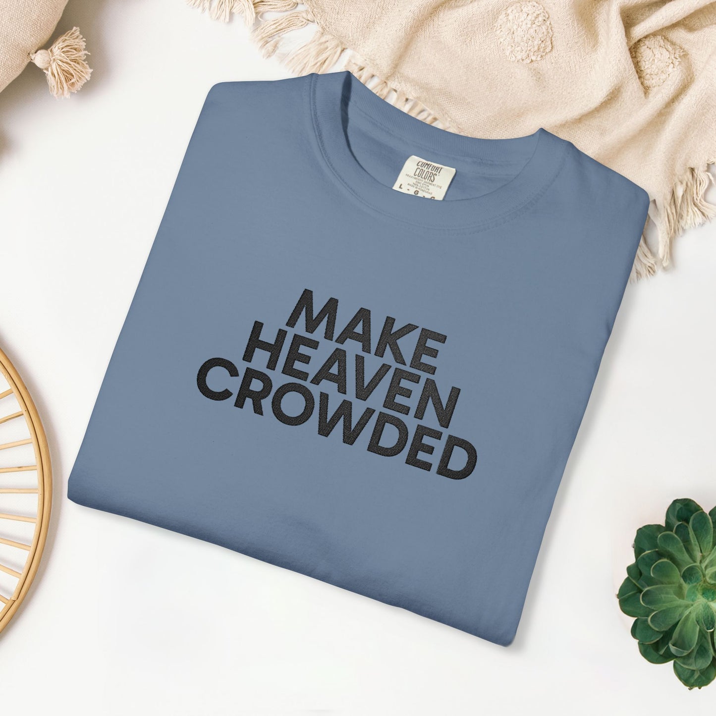 Embroidered Make Heaven Crowded Comfort Colors Shirt