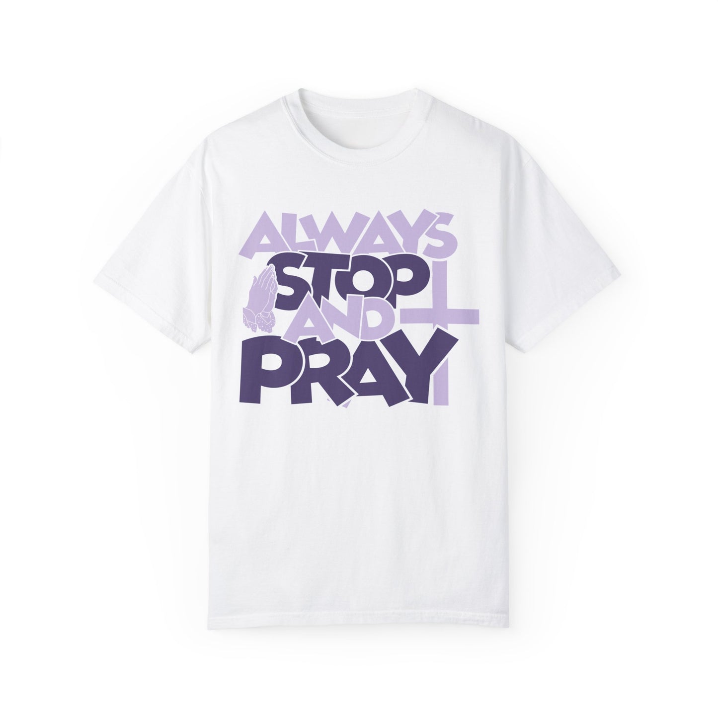Always Stop And Pray Comfort Colors Shirt