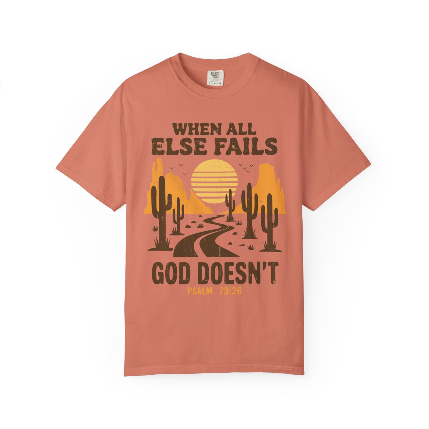 When All Else Fails God Doesn't Comfort Colors Shirt