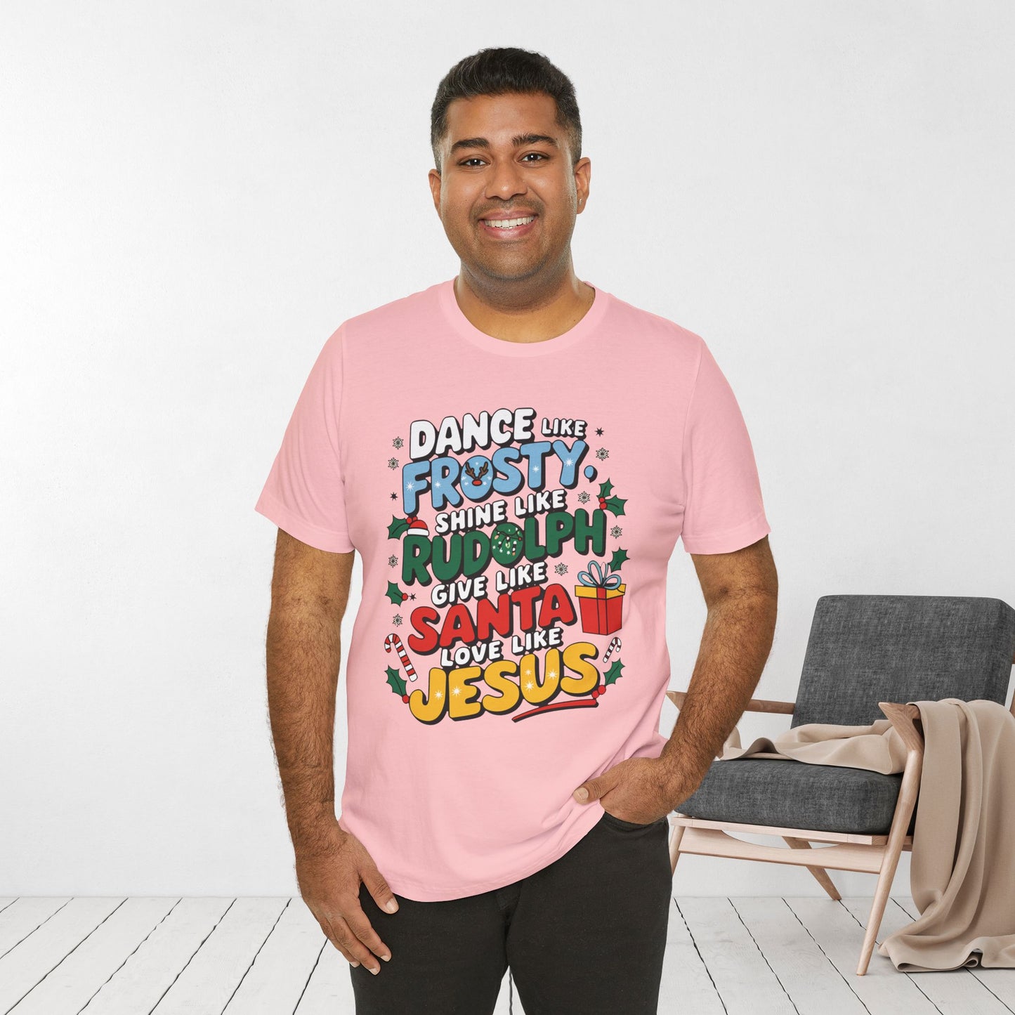 Dance Like Frosty, Shine Like Rudolph, Give Like Santa, Love Like Jesus Soft Cotton Tee - Christmas Christian Shirt