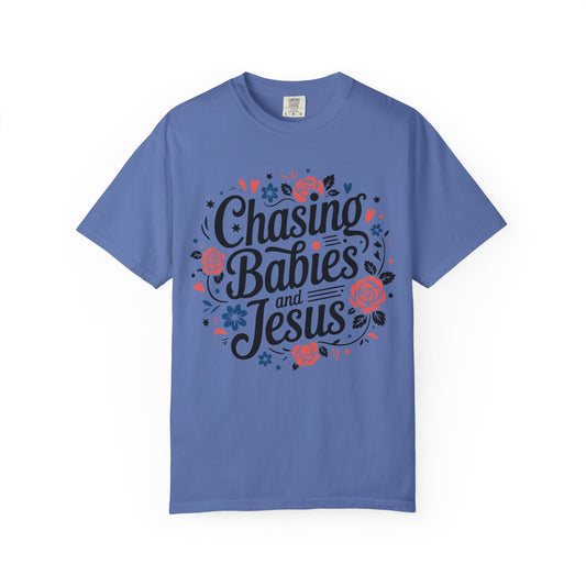 Chasing Babies and Jesus Comfort Colors Shirt