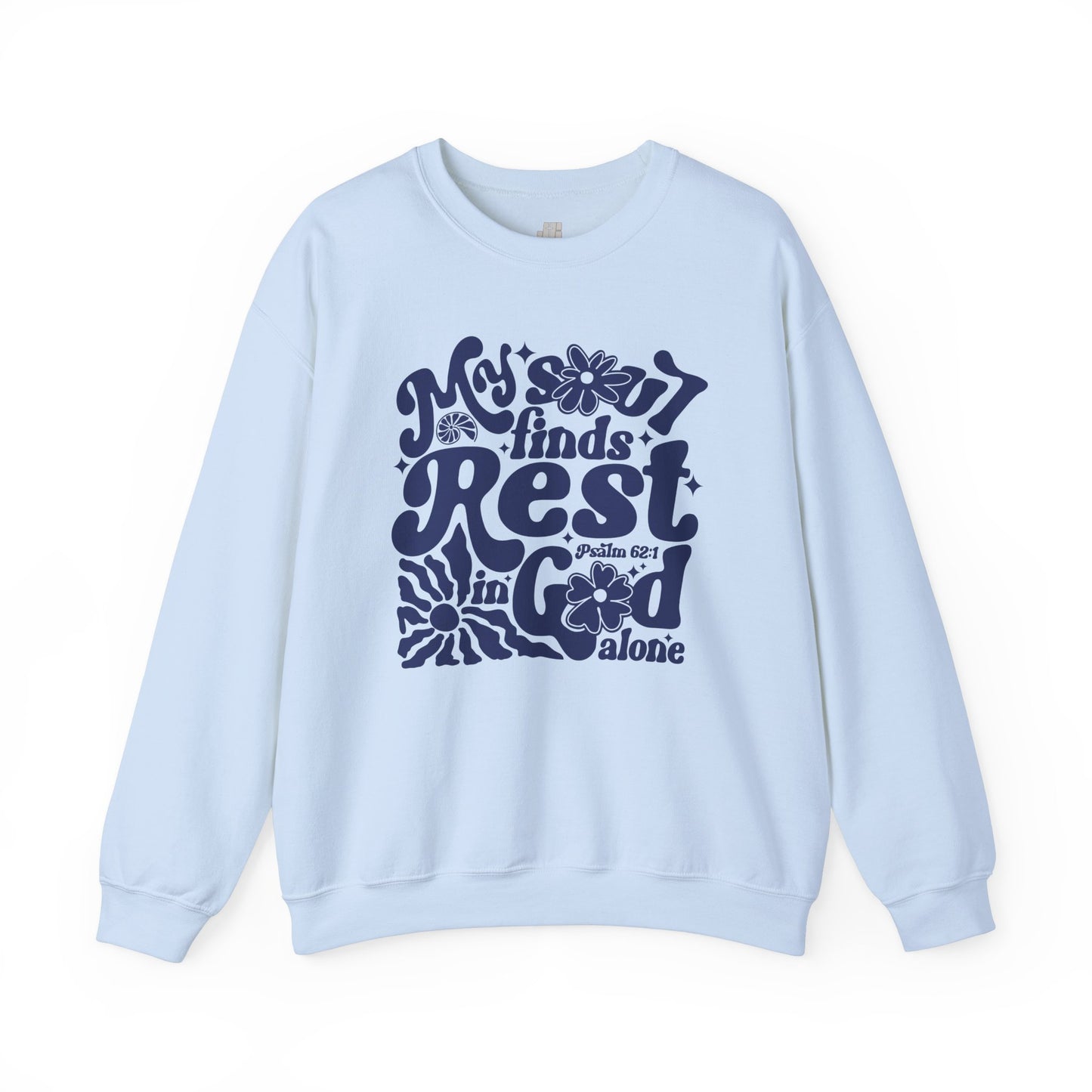 My Soul Finds Rest In God Alone Sweatshirt - Christian Mom Sweatshirt