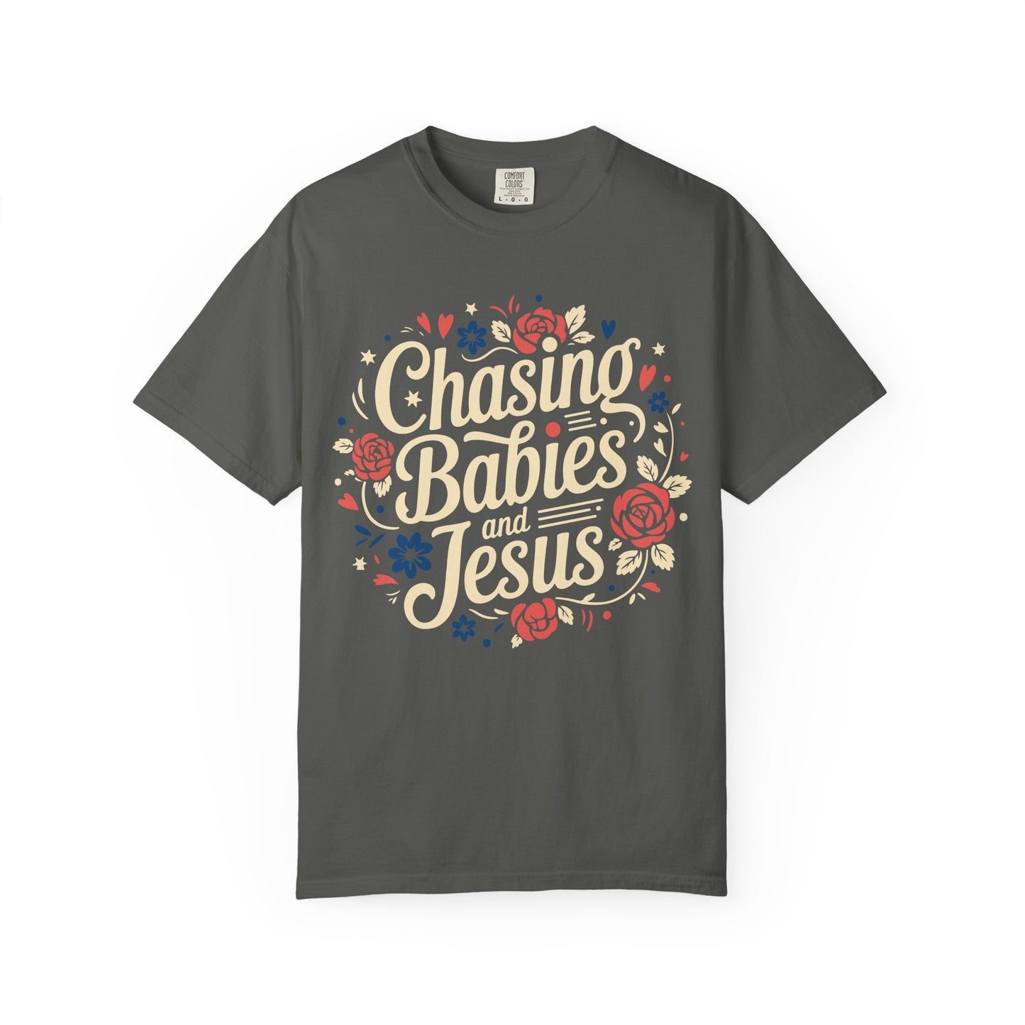 Chasing Babies and Jesus Comfort Colors Shirt