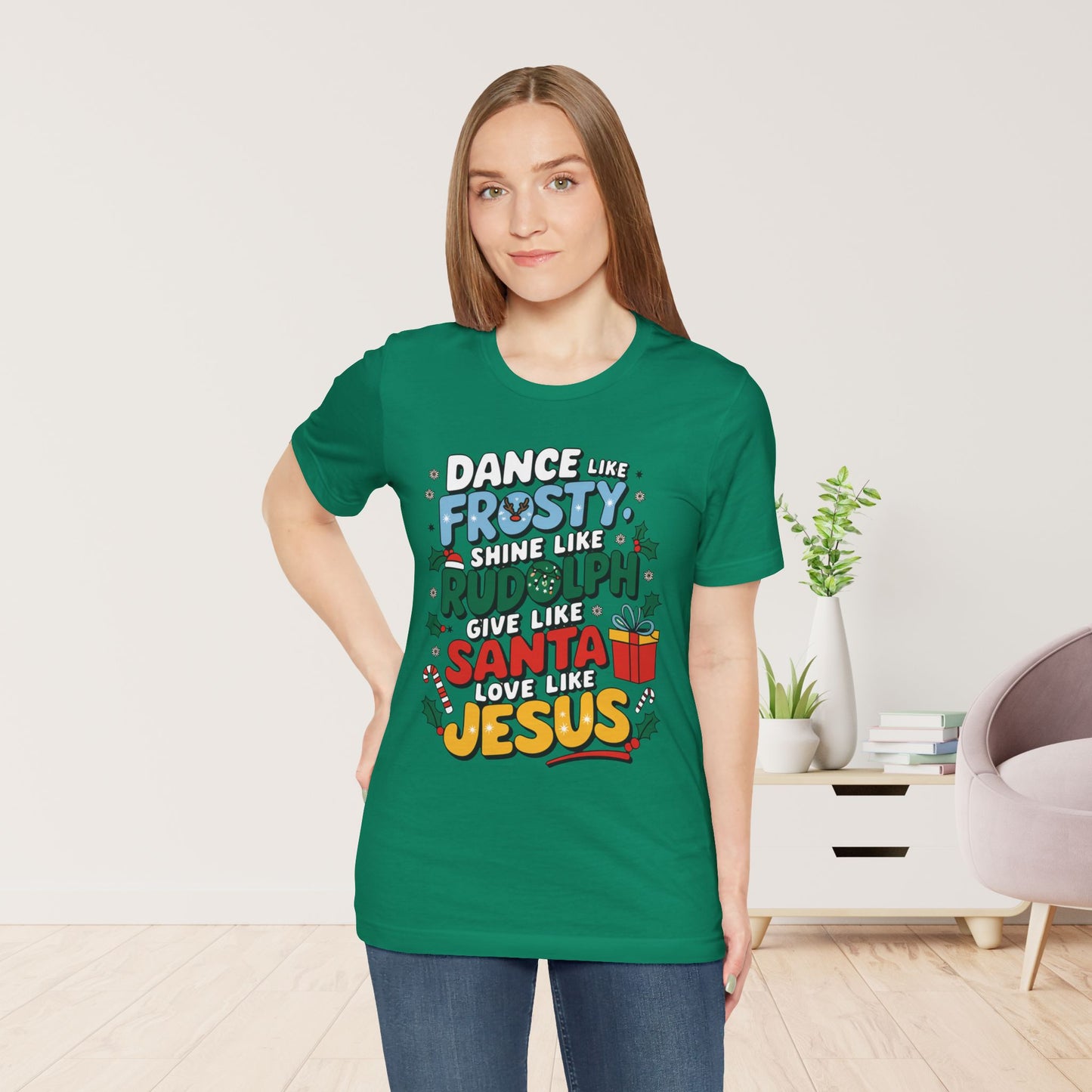 Dance Like Frosty, Shine Like Rudolph, Give Like Santa, Love Like Jesus Soft Cotton Tee - Christmas Christian Shirt