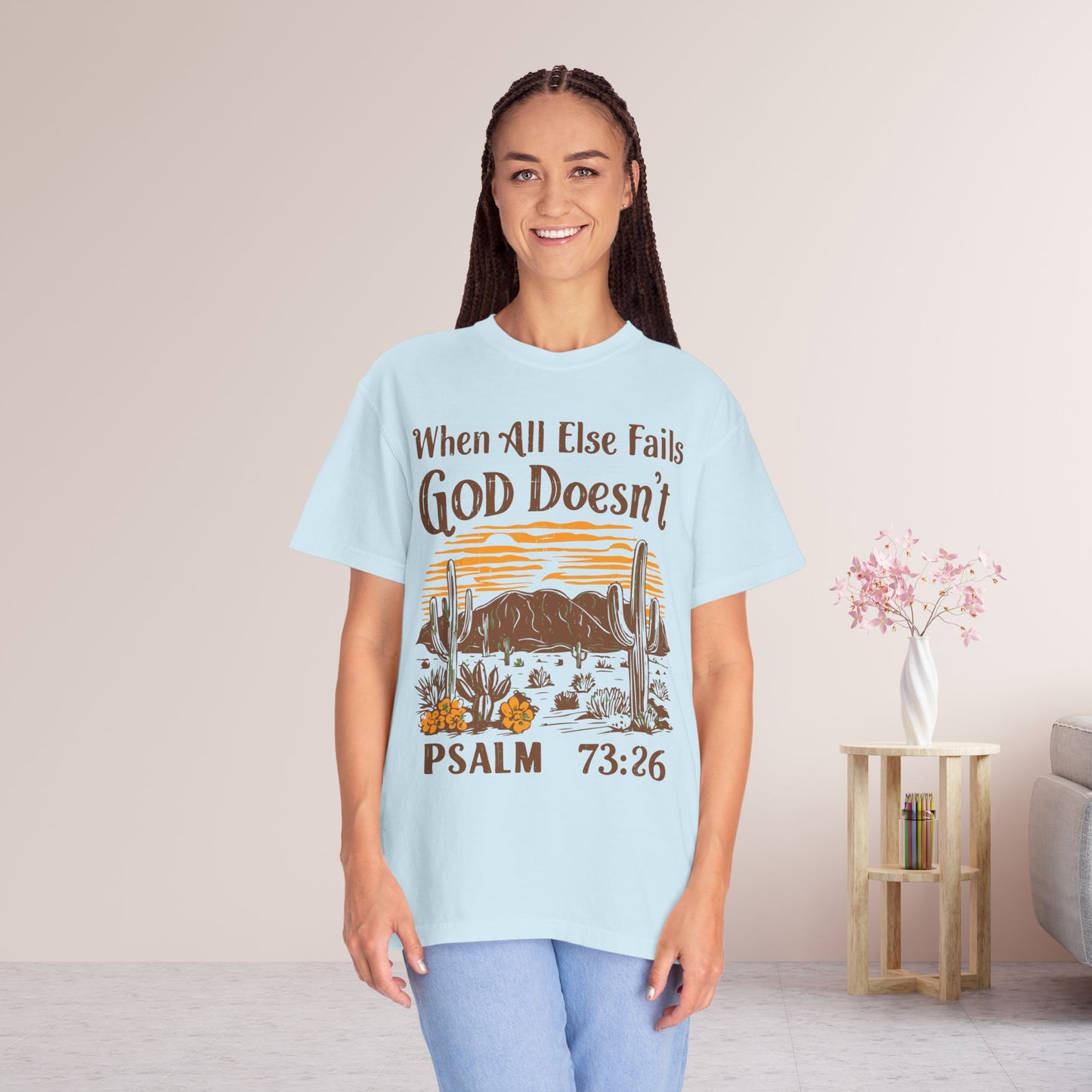When All Else Fails God Doesn't Comfort Colors Shirt
