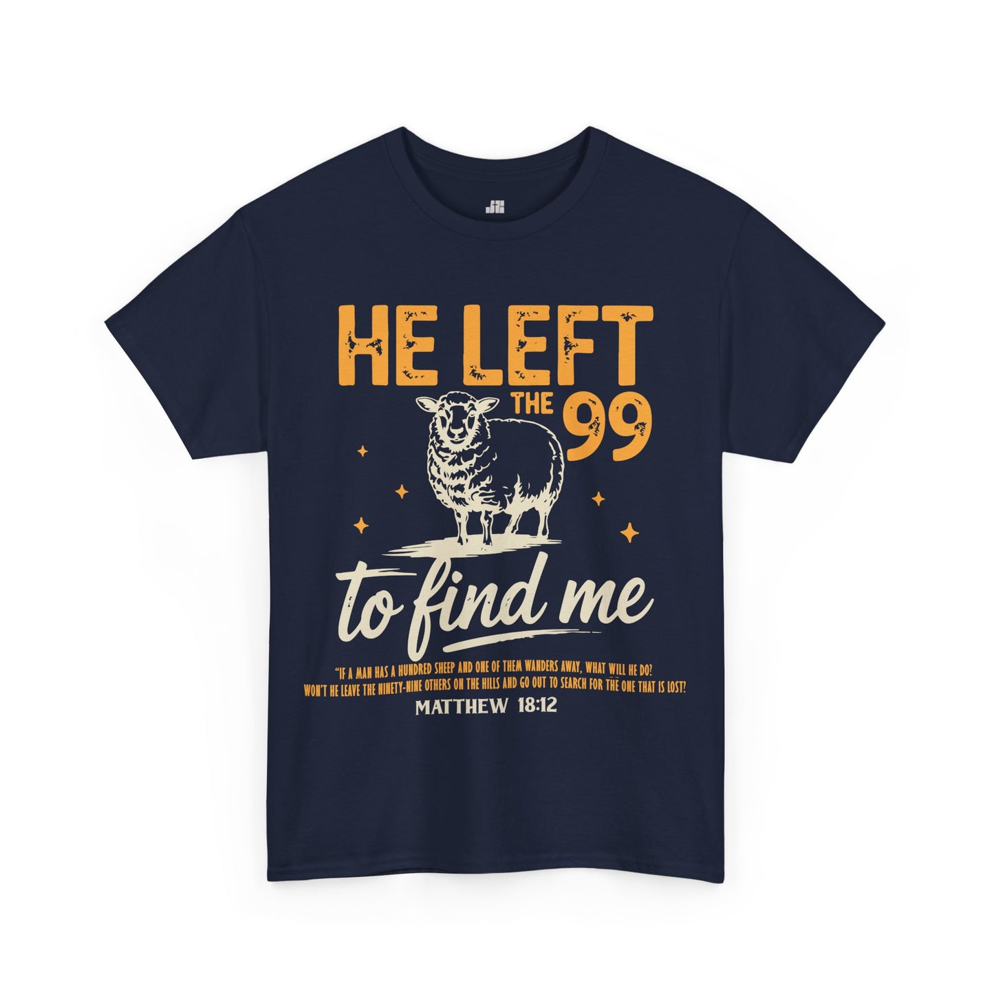 He Left the 99 to Find Me Heavy Cotton Tee - Matthew 18:12