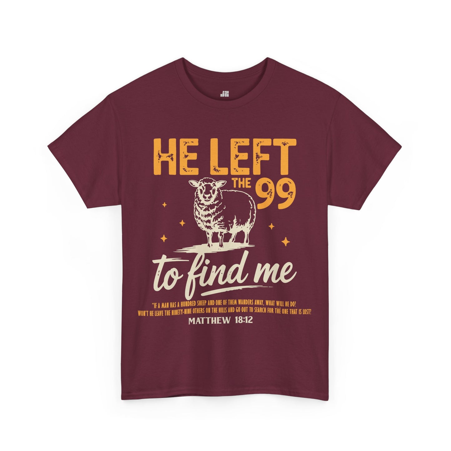 He Left the 99 to Find Me Heavy Cotton Tee - Matthew 18:12