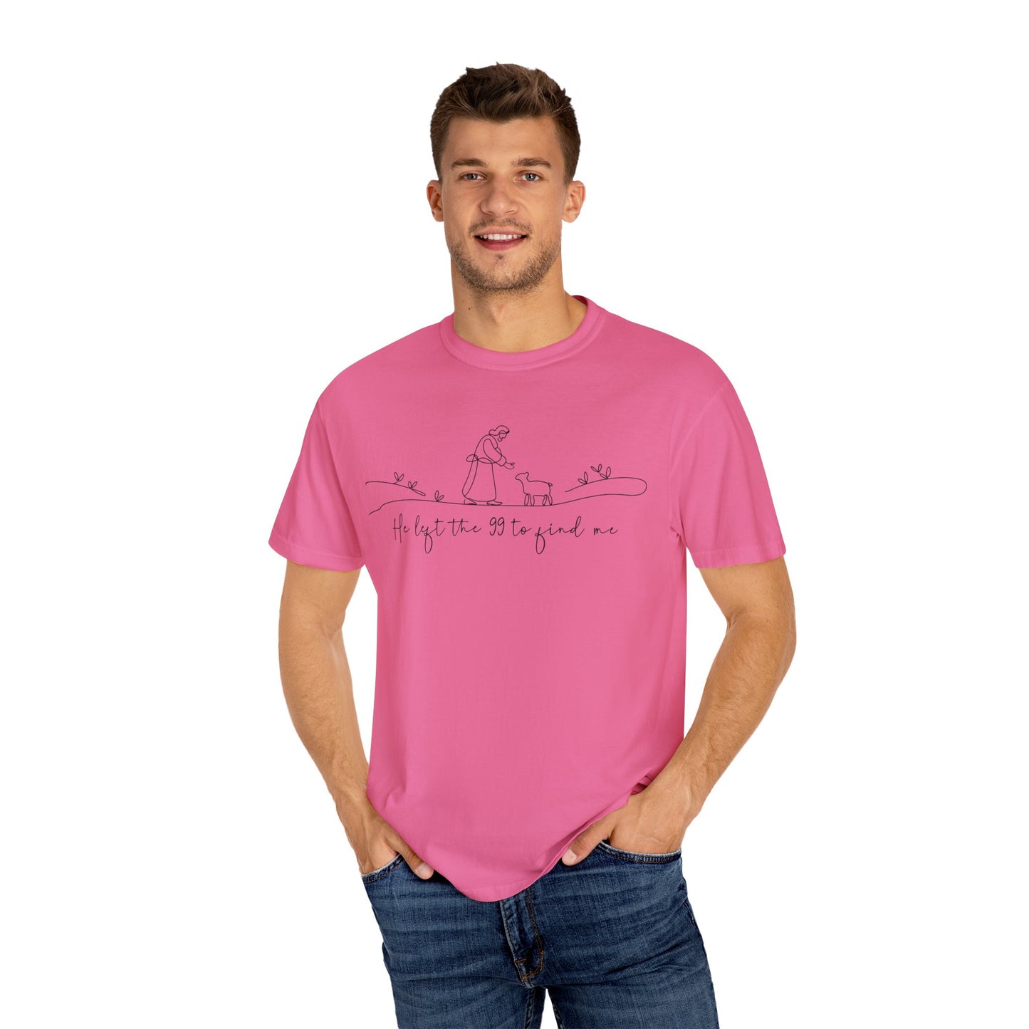 He Left the 99 to Find Me Comfort Colors Shirt