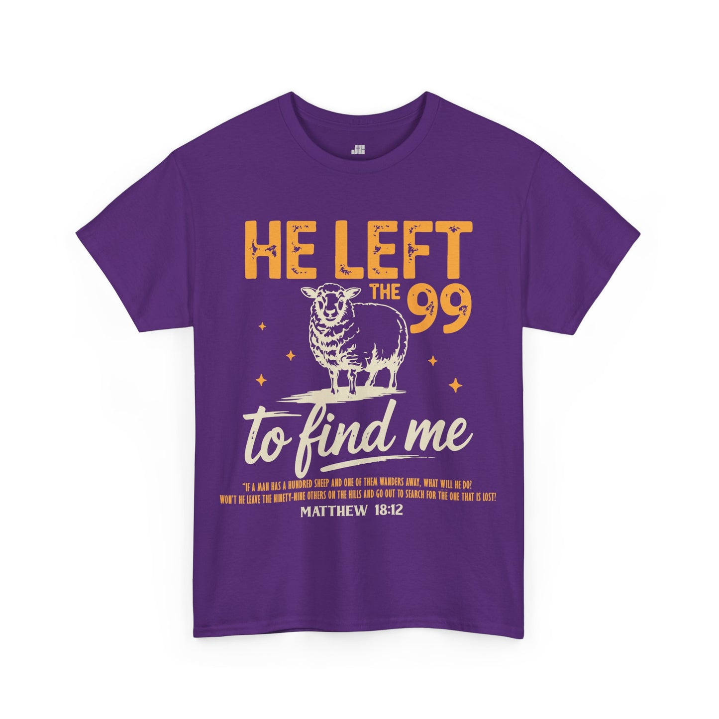 He Left the 99 to Find Me Heavy Cotton Tee - Matthew 18:12