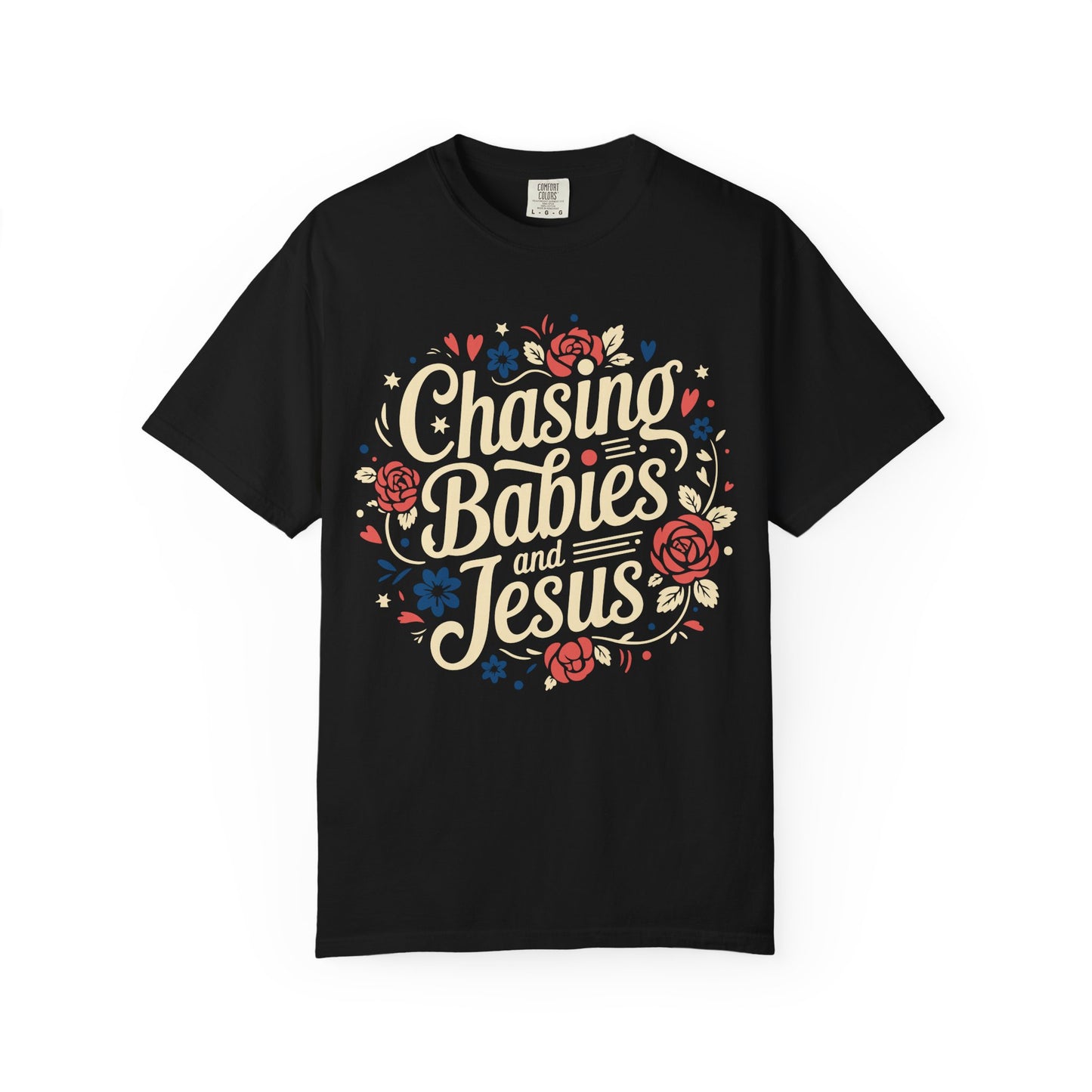 Chasing Babies and Jesus Comfort Colors Shirt