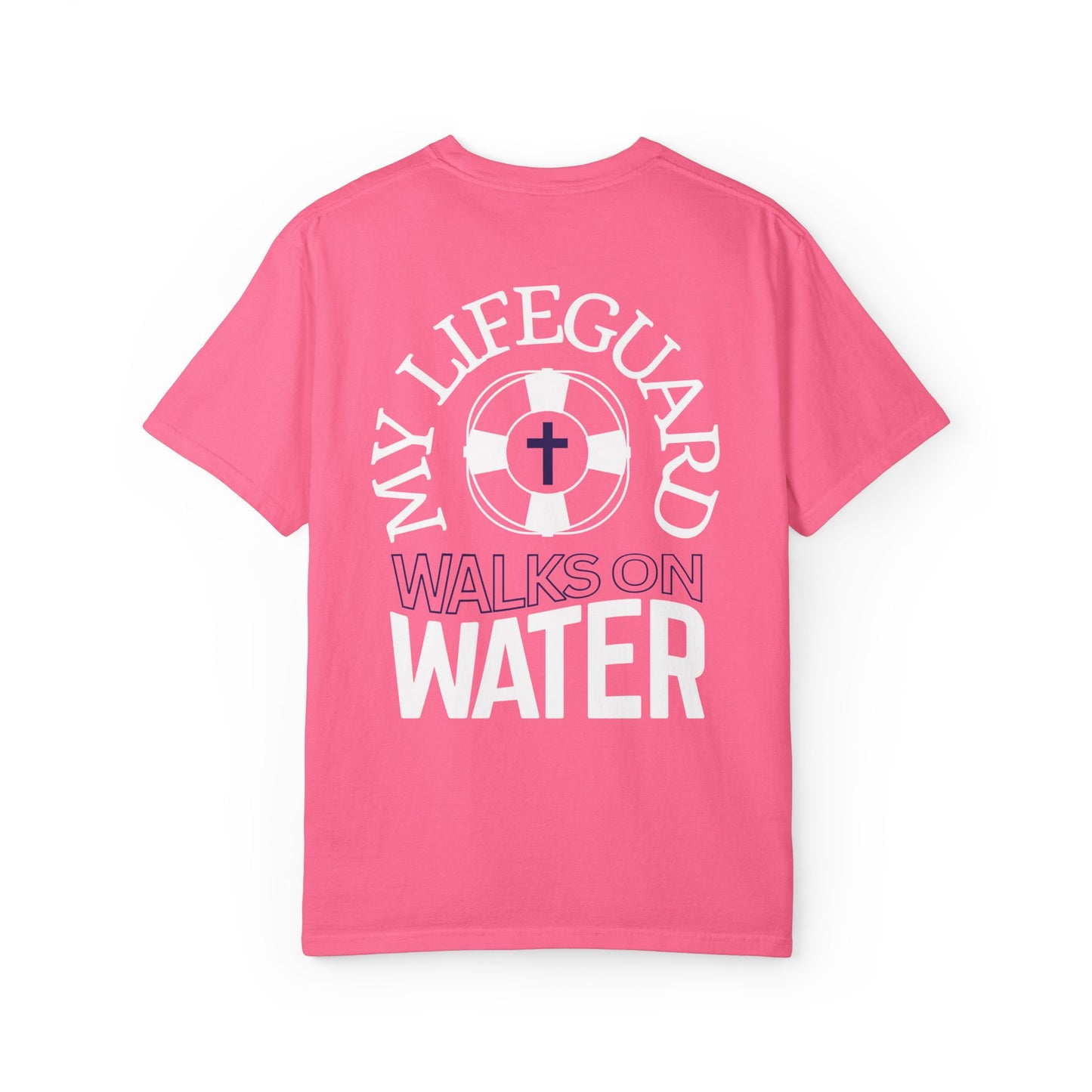 My Lifeguard Walks On Water Comfort Colors Shirt