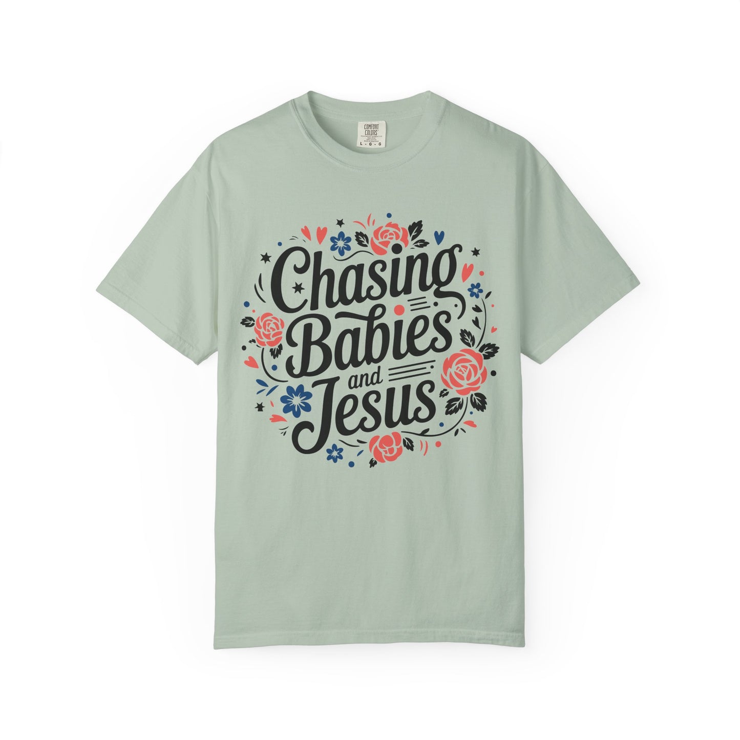 Chasing Babies and Jesus Comfort Colors Shirt