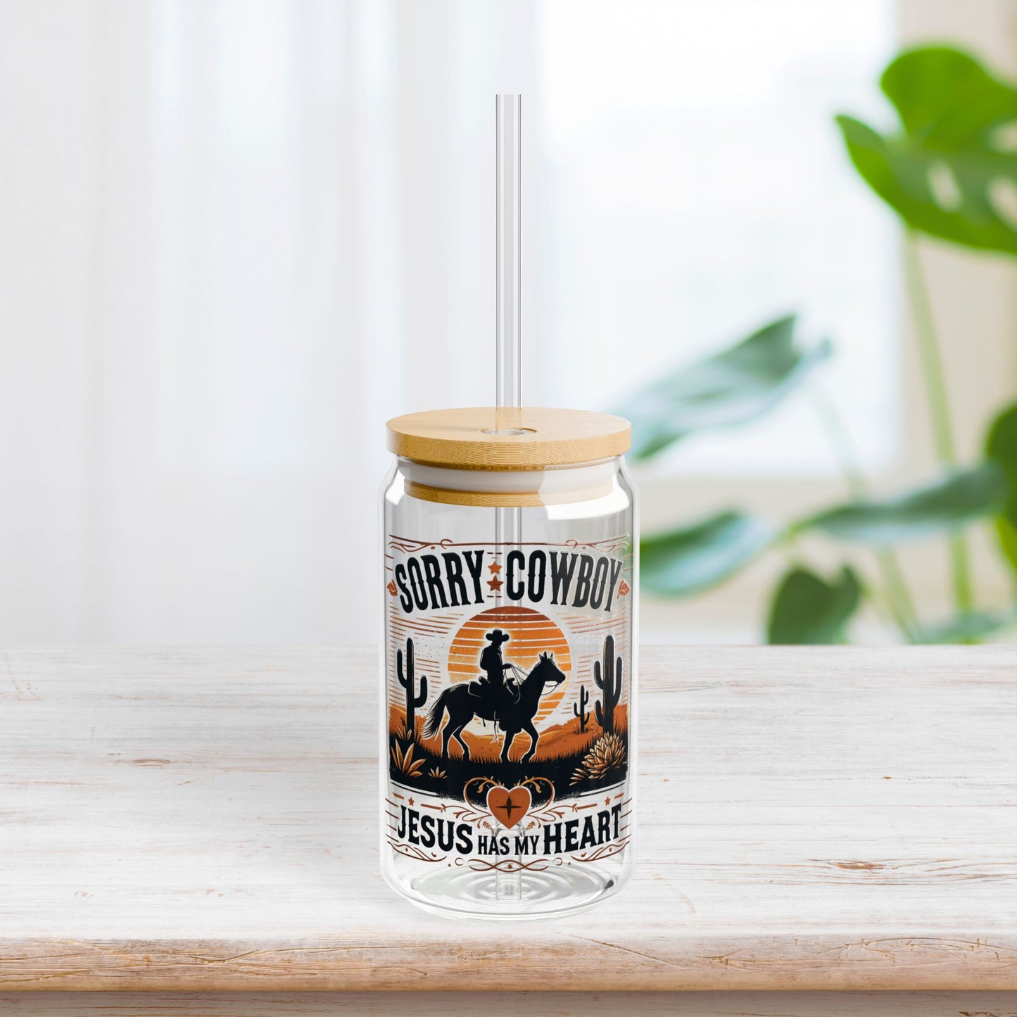 Sorry Cowboy Jesus has My Heart Sipper Glass with Bamboo Lid & Straw - 16 oz