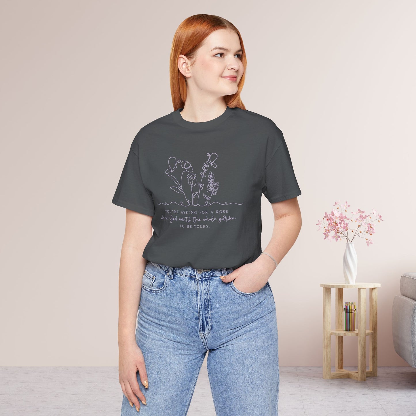 You're Asking for a Rose When God Wants The Whole Garden to Be Yours Soft Cotton Tee